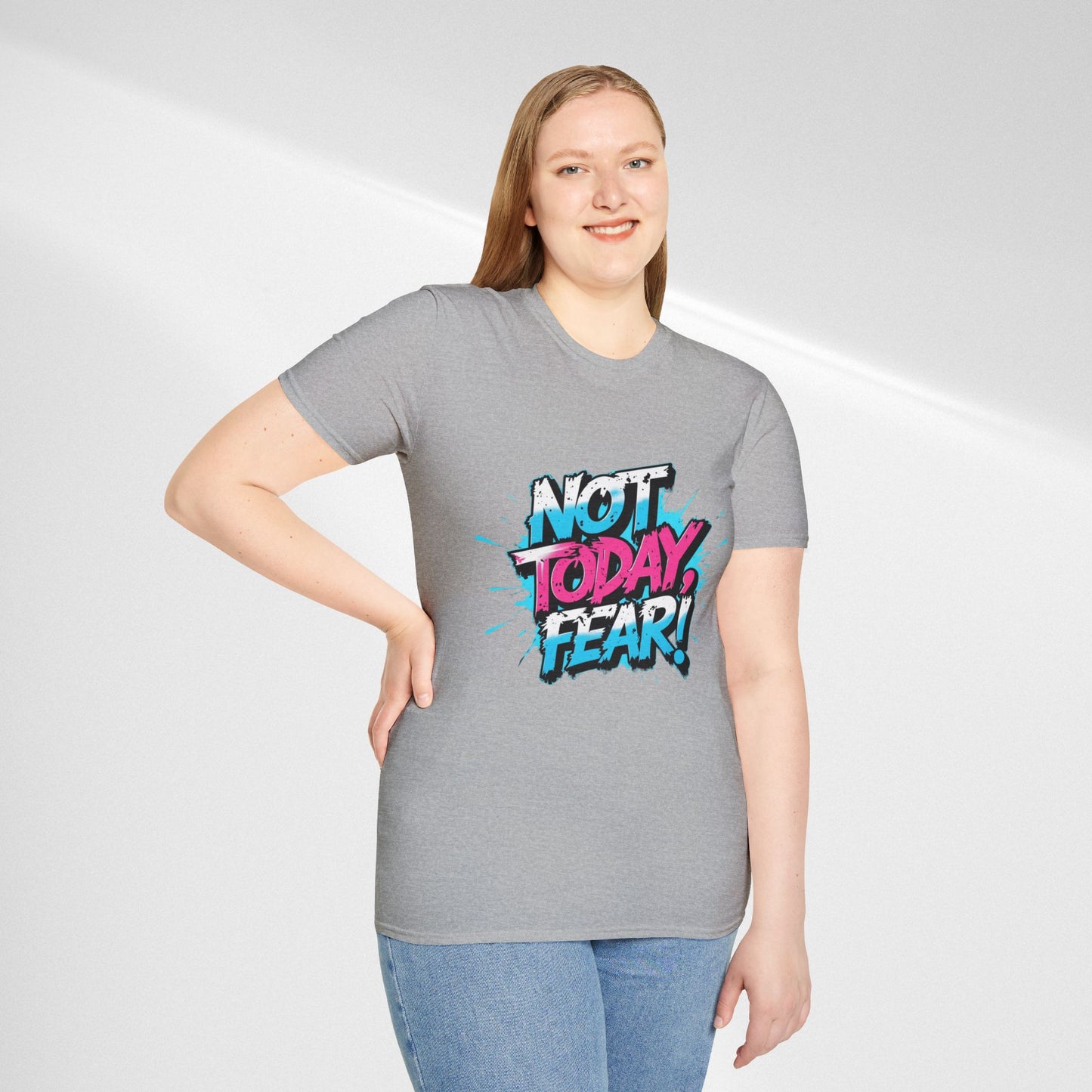 Not Today, Fear! Graphic T‑Shirt — Bold Motivational Tee
