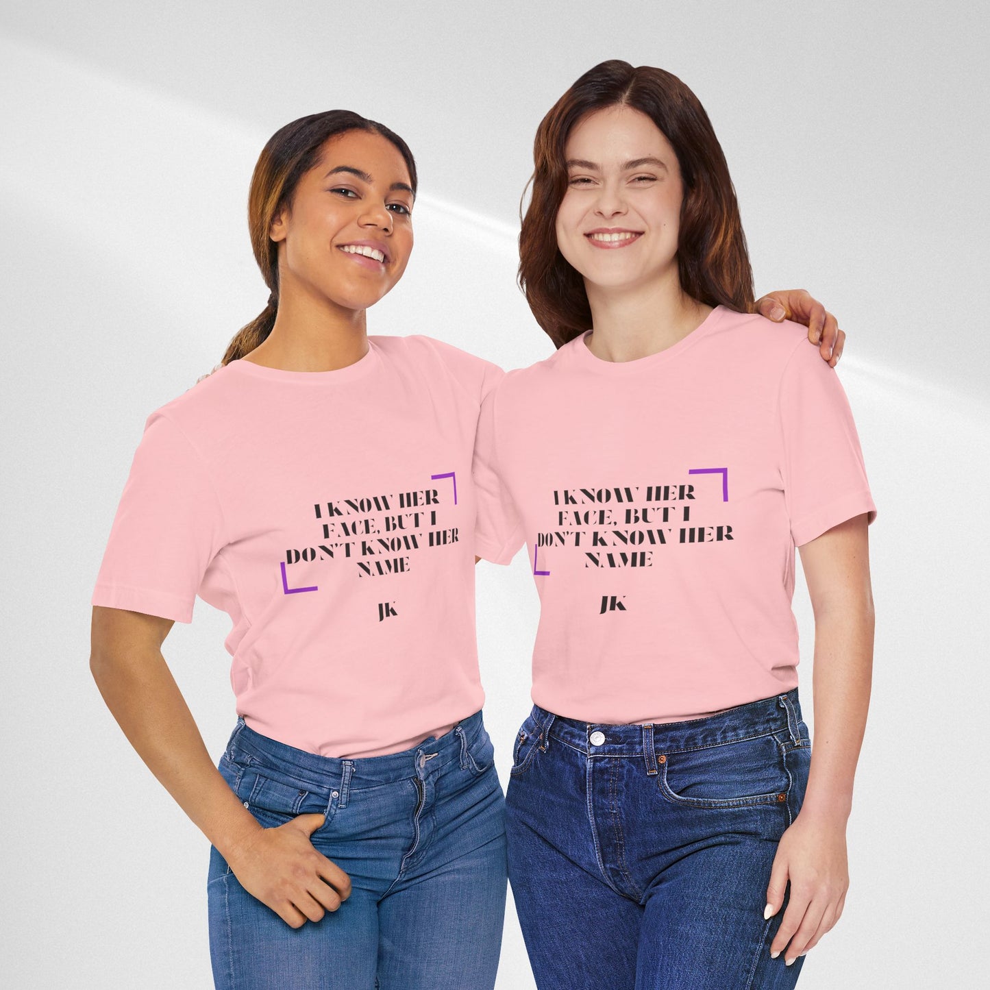 I Know Her Face Tee — Feminine Quote Graphic T‑Shirt