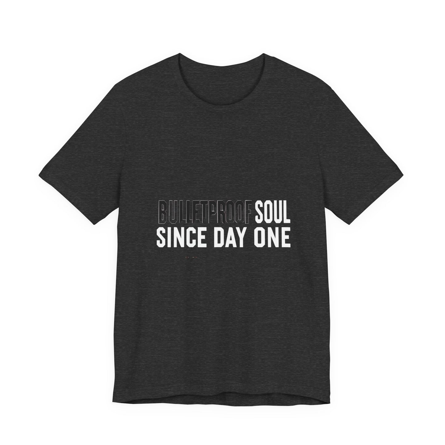 T‑Shirt — 'Bulletproof Soul Since Day One' Graphic Tee