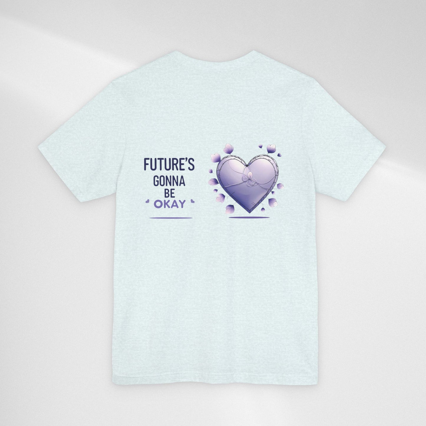 Future's Gonna Be Okay T-Shirt — Purple Heart Positive Graphic Tee