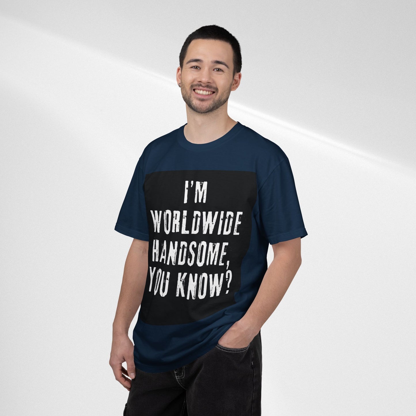 Worldwide Handsome T-Shirt — "I'm Worldwide Handsome, You Know?" Funny Graphic Tee