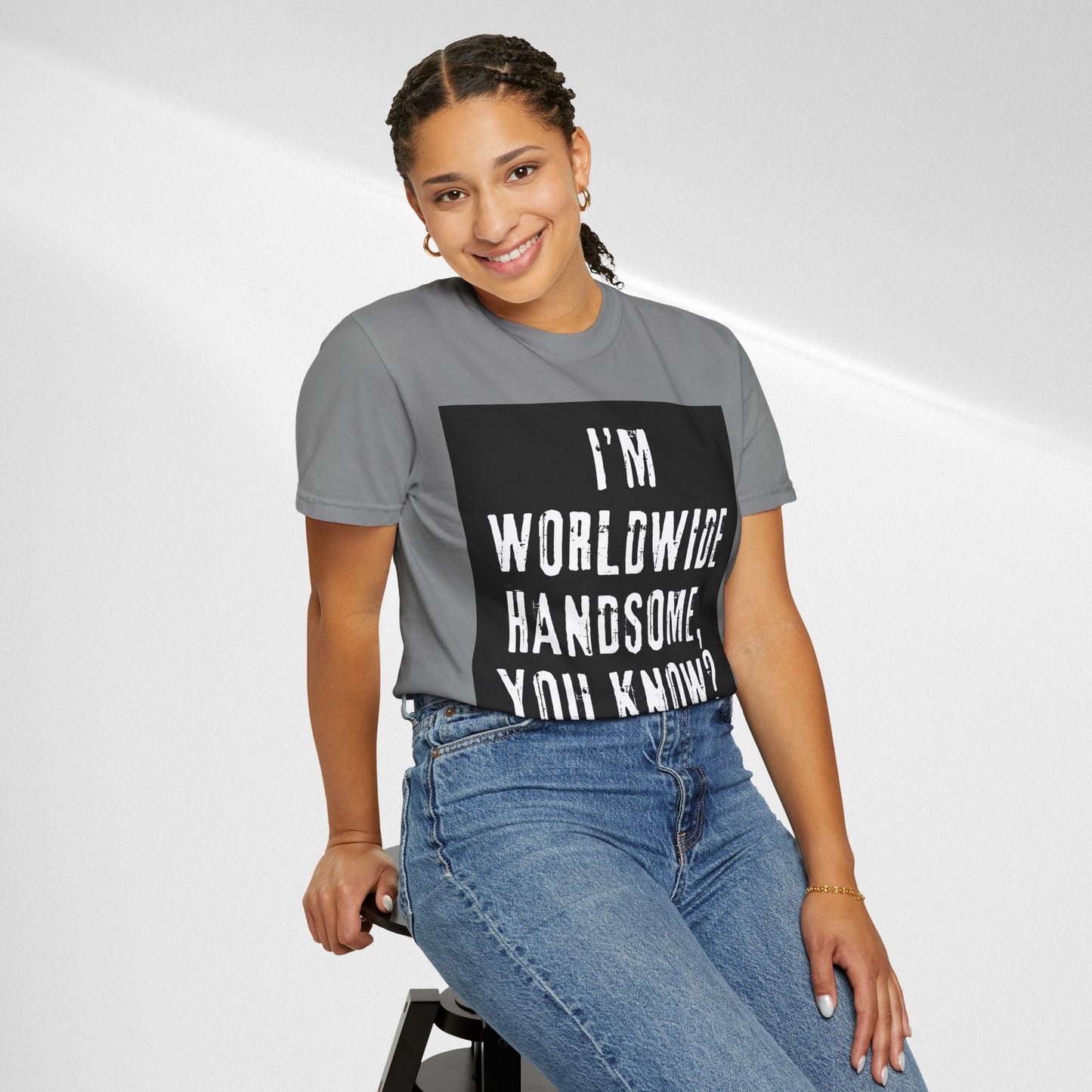 Worldwide Handsome T-Shirt — "I'm Worldwide Handsome, You Know?" Funny Graphic Tee