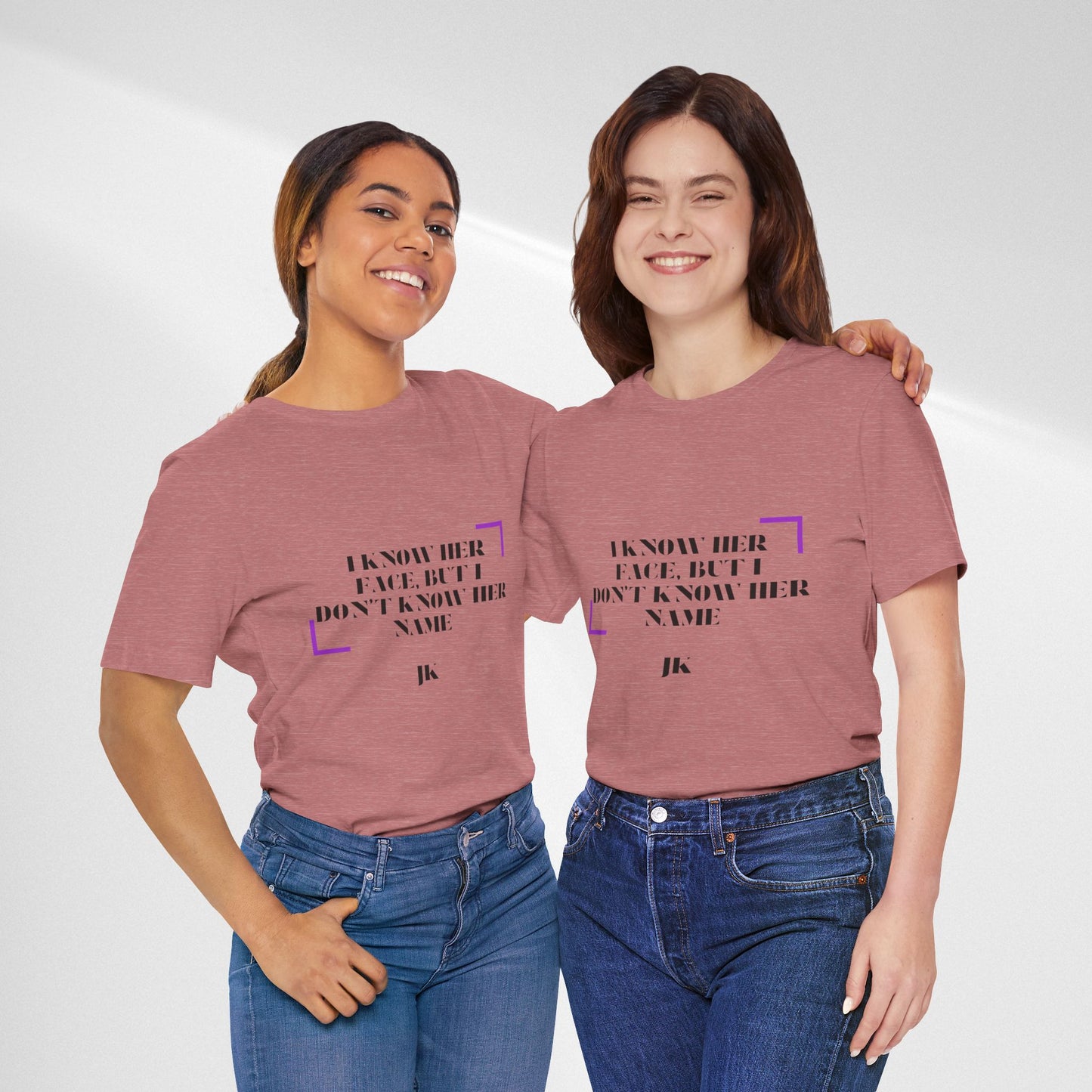 I Know Her Face Tee — Feminine Quote Graphic T‑Shirt