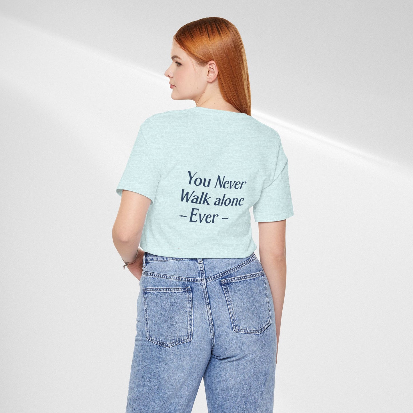 You Never Walk Alone T-Shirt — Inspirational Quote Tee