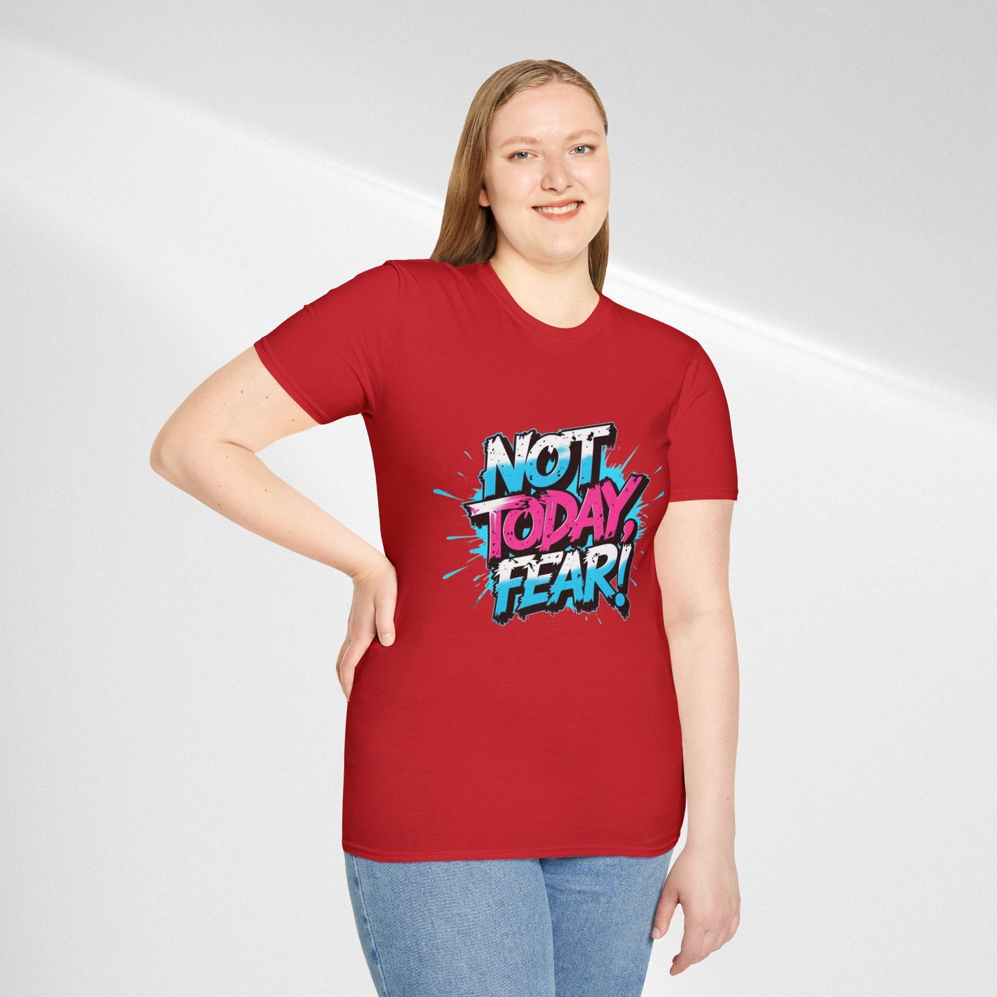 Not Today, Fear! Graphic T‑Shirt — Bold Motivational Tee