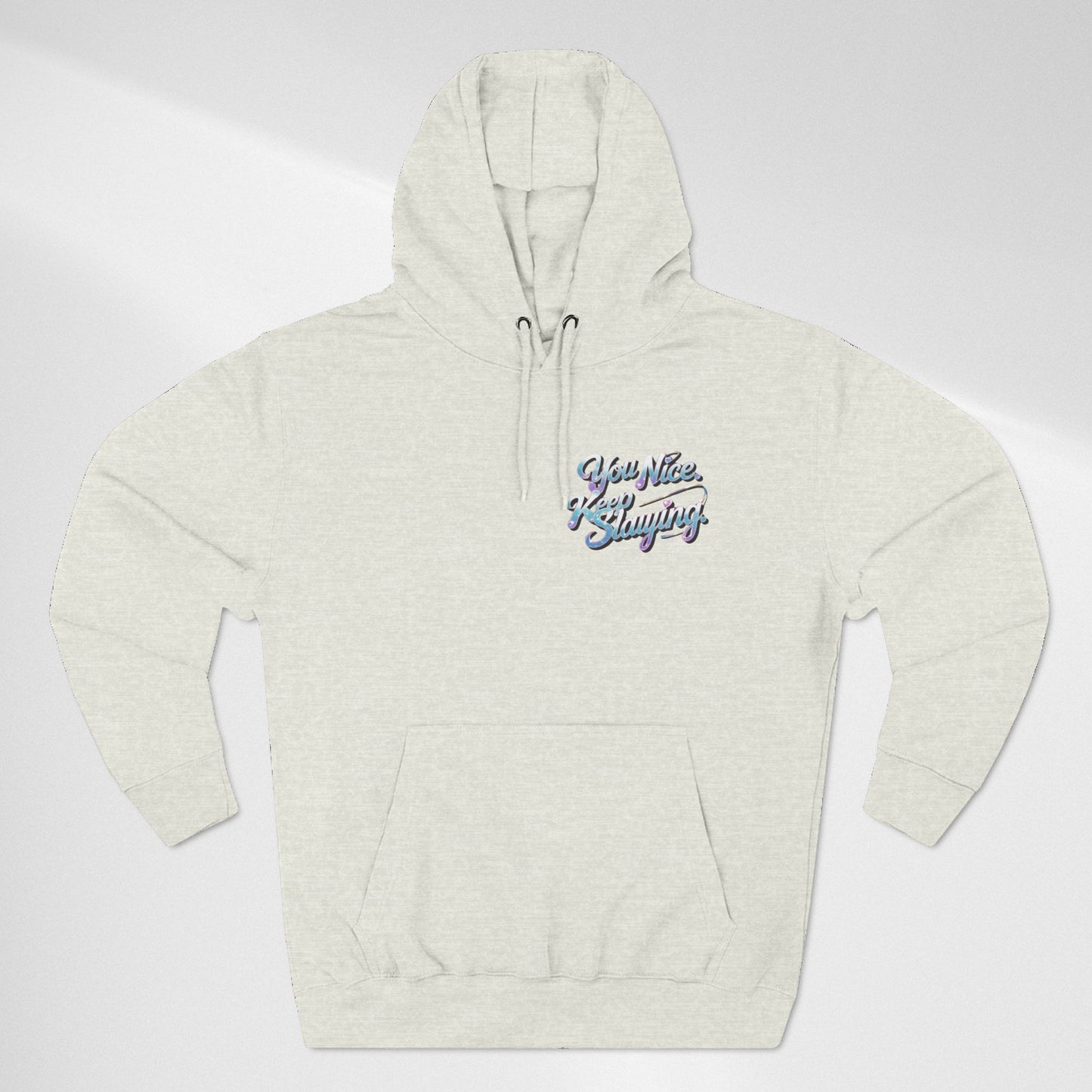 Hoodie — "You Nice. Keep Slaying" Retro Script Pullover