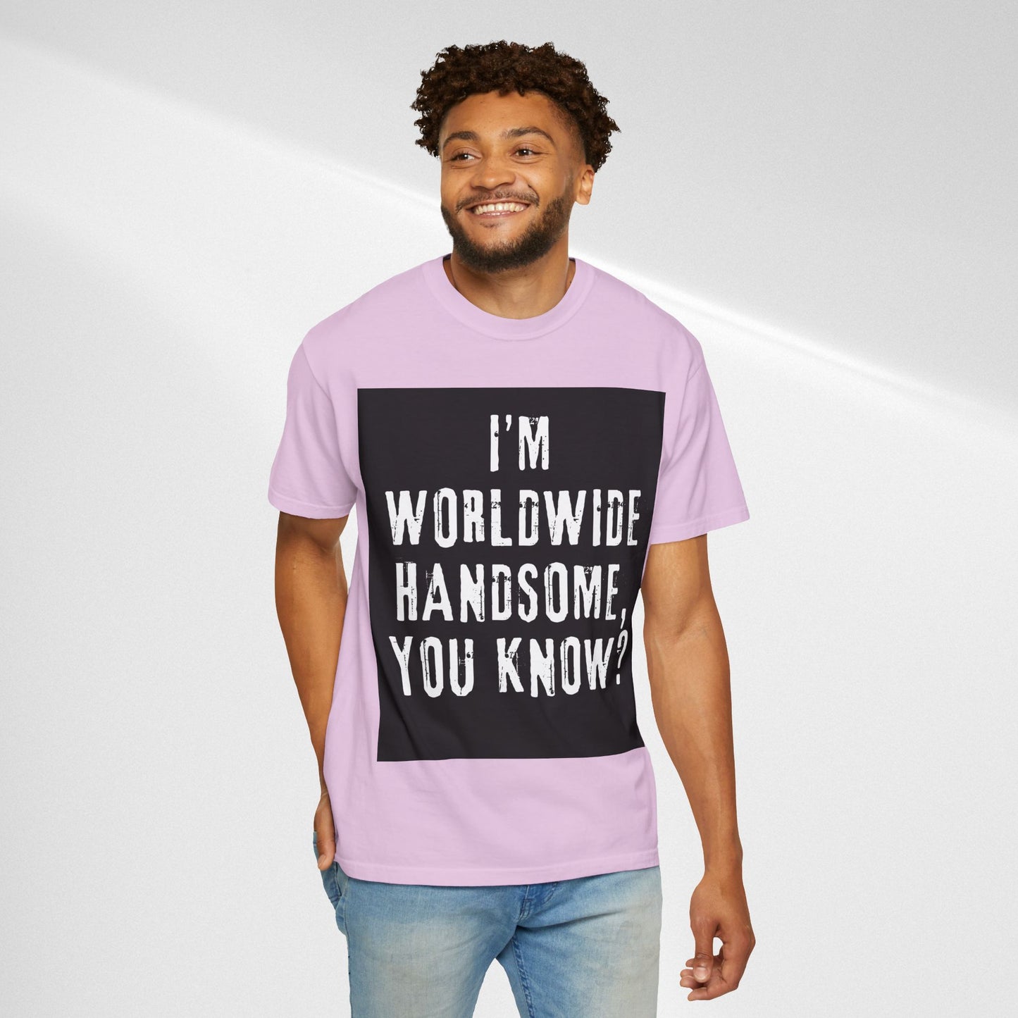 Worldwide Handsome T-Shirt — "I'm Worldwide Handsome, You Know?" Funny Graphic Tee