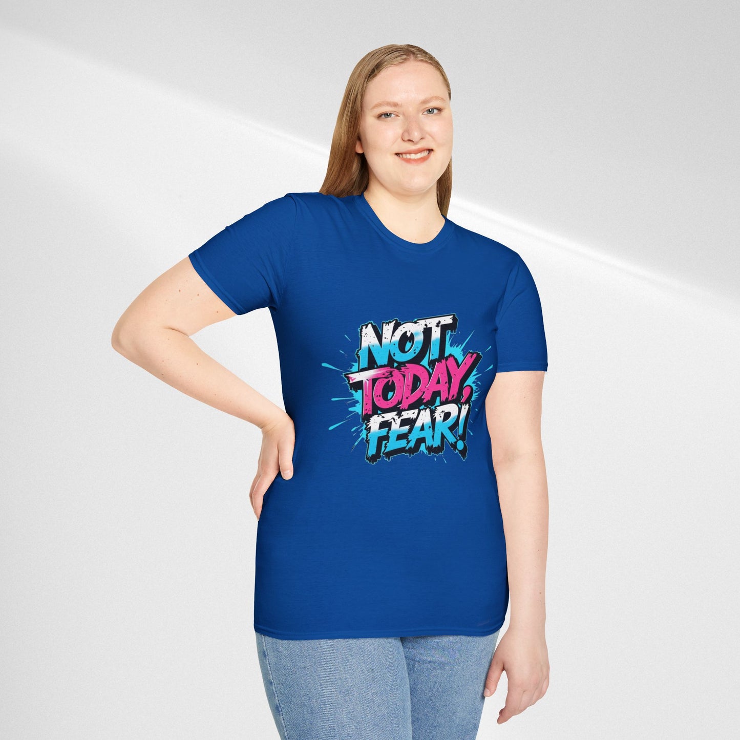 Not Today, Fear! Graphic T‑Shirt — Bold Motivational Tee