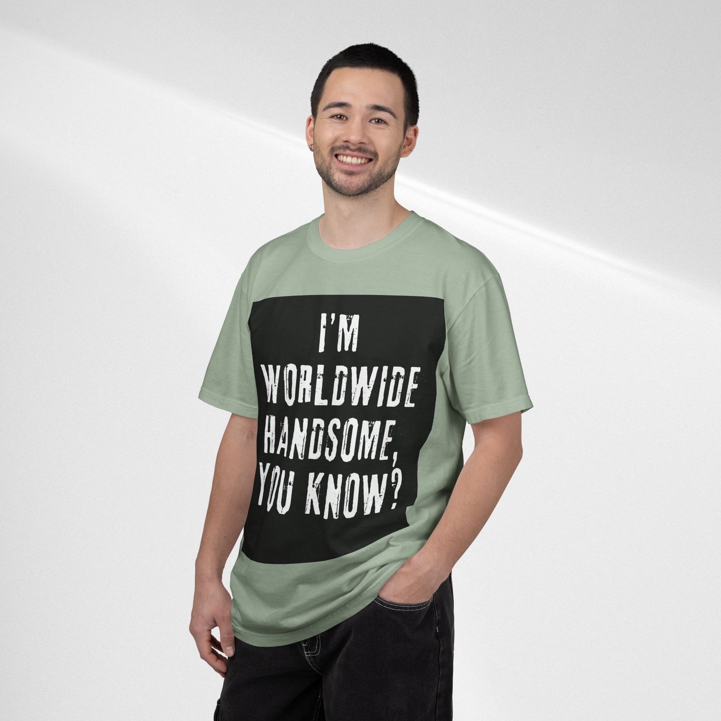 Worldwide Handsome T-Shirt — "I'm Worldwide Handsome, You Know?" Funny Graphic Tee