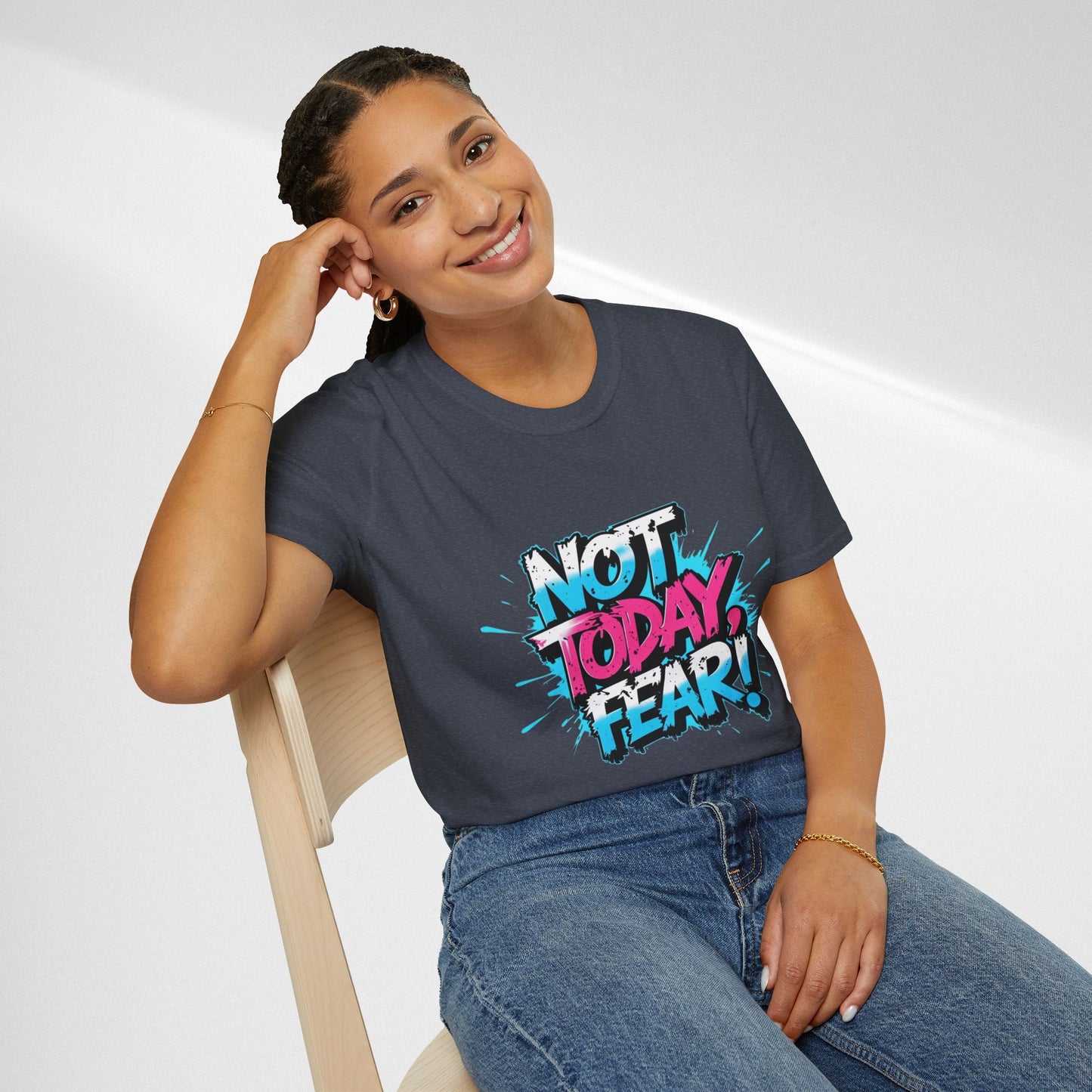 Not Today, Fear! Graphic T‑Shirt — Bold Motivational Tee