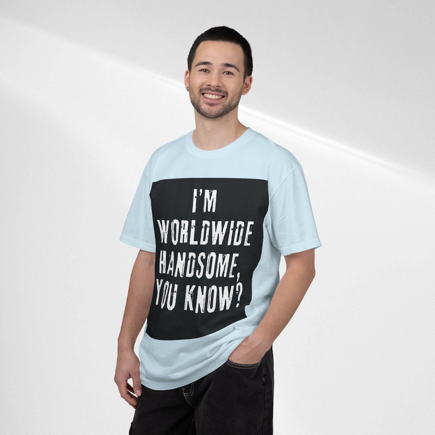 Worldwide Handsome T-Shirt — "I'm Worldwide Handsome, You Know?" Funny Graphic Tee
