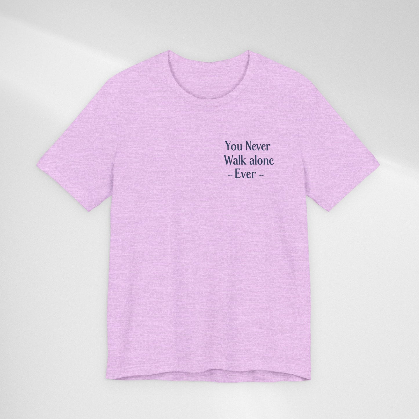 You Never Walk Alone T-Shirt — Inspirational Quote Tee