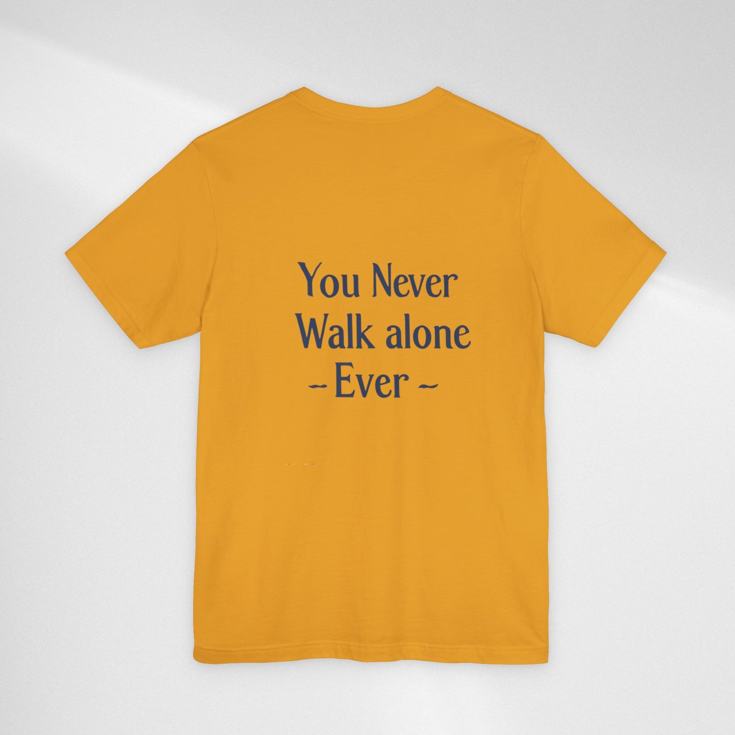 You Never Walk Alone T-Shirt — Inspirational Quote Tee