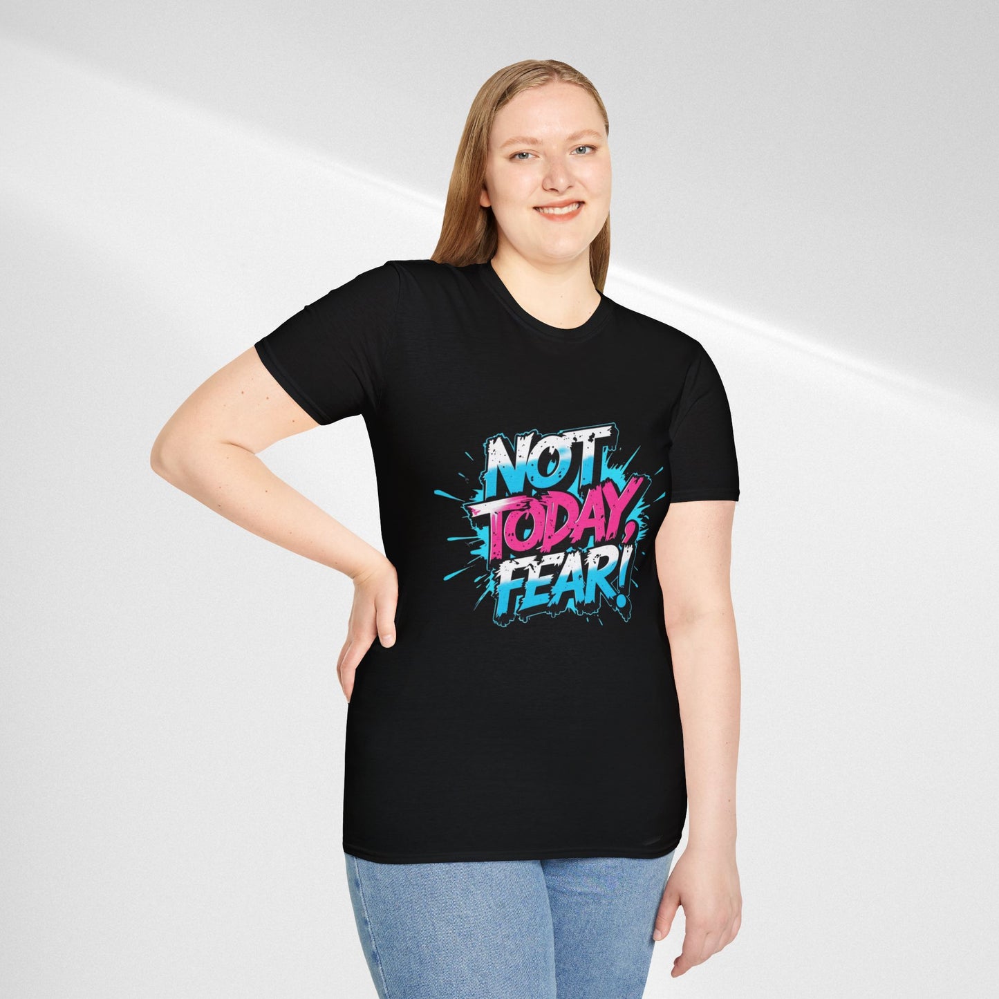 Not Today, Fear! Graphic T‑Shirt — Bold Motivational Tee