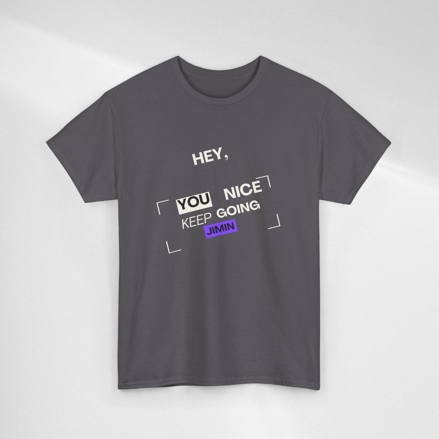 Motivational Tee — "Hey, You Nice Keep Going" Inspirational Graphic T-Shirt