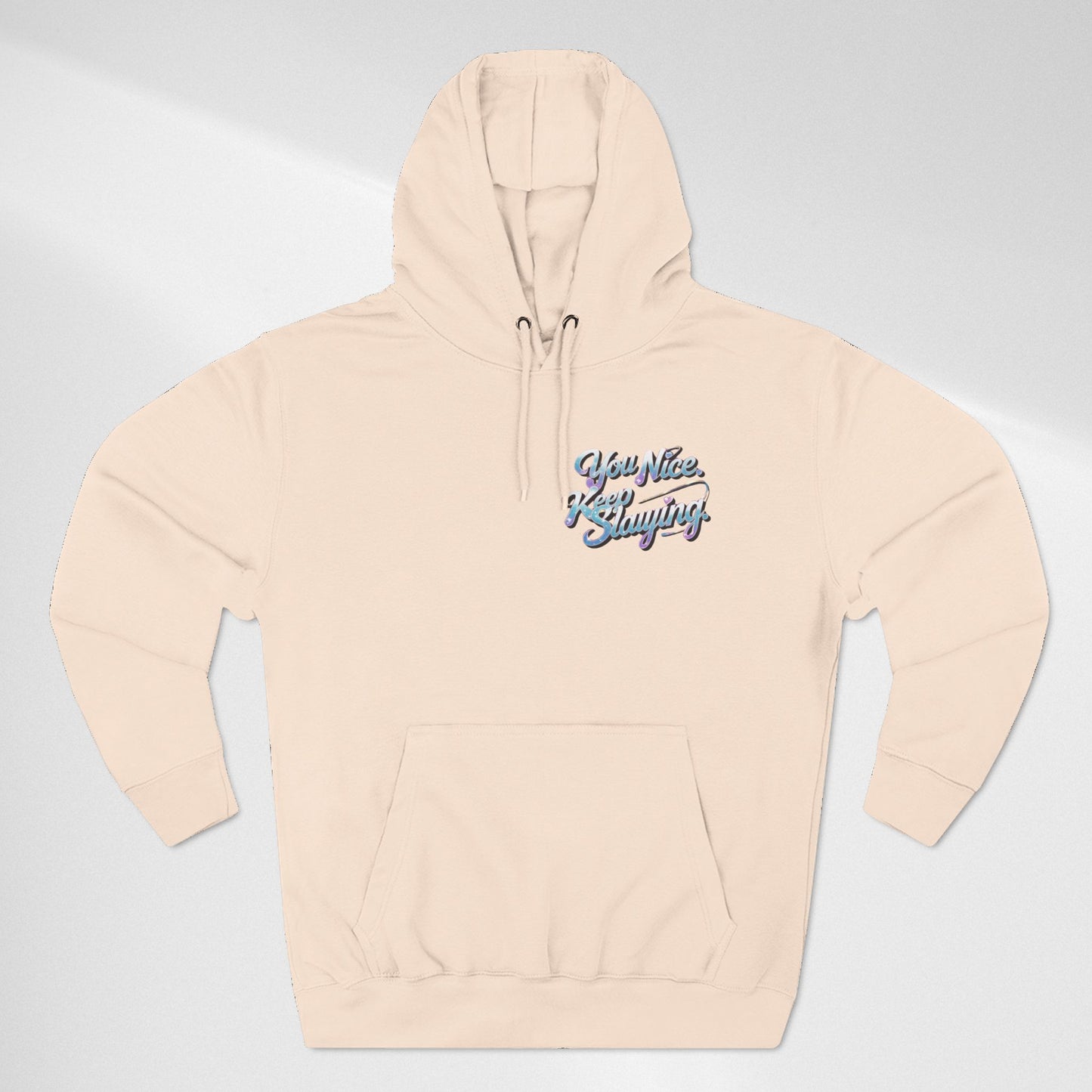 Hoodie — "You Nice. Keep Slaying" Retro Script Pullover