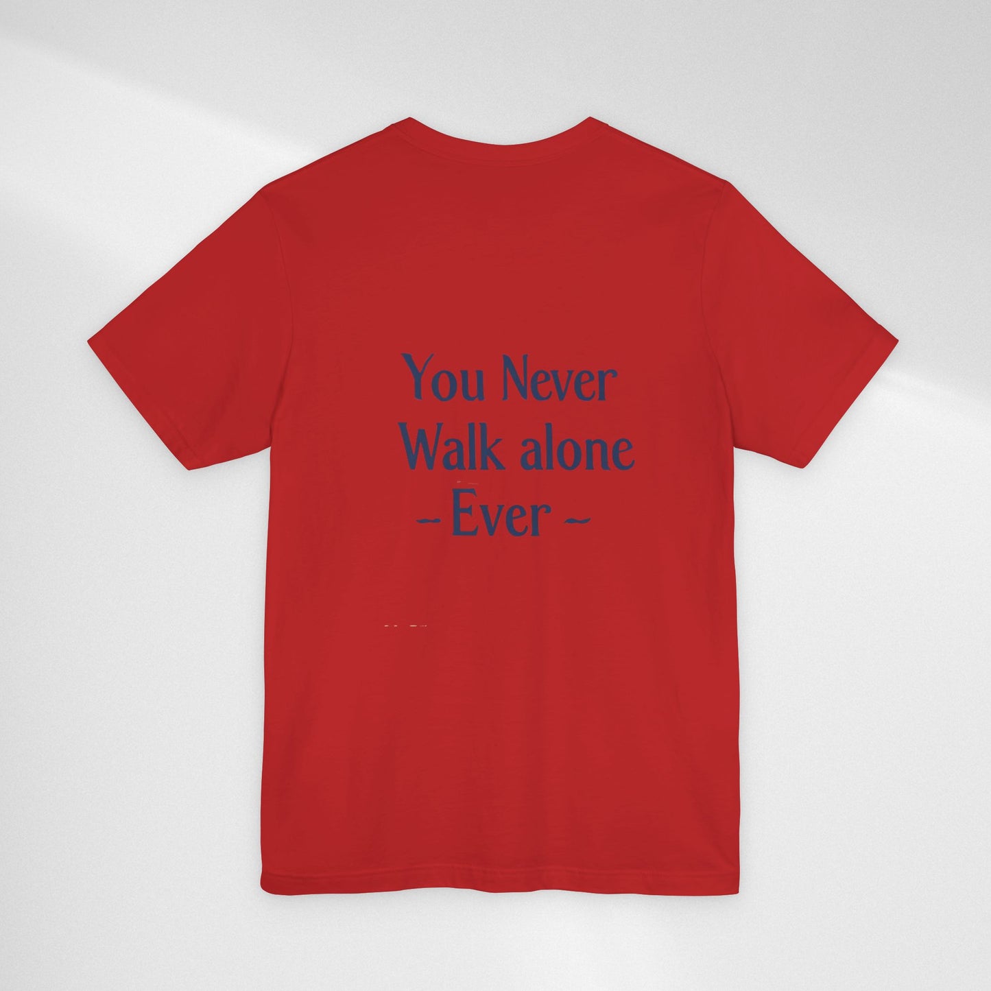 You Never Walk Alone T-Shirt — Inspirational Quote Tee