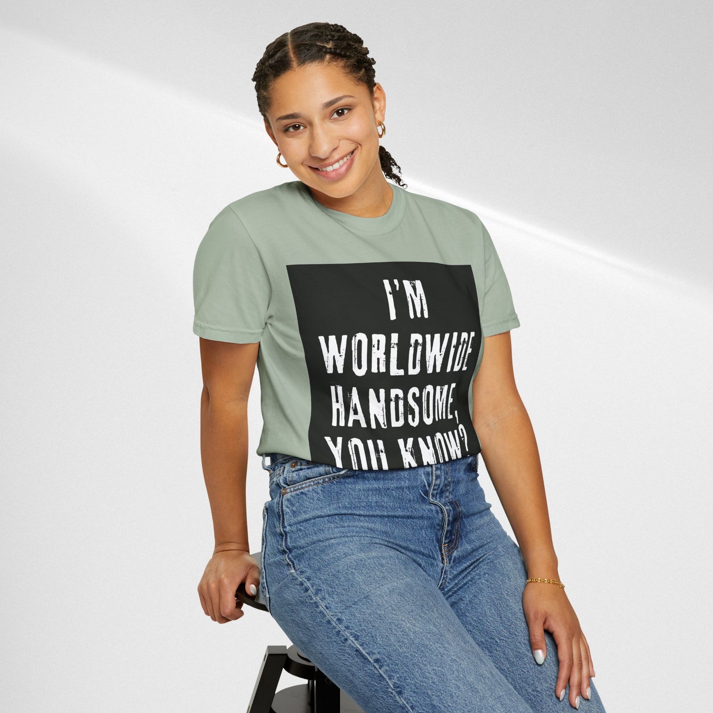 Worldwide Handsome T-Shirt — "I'm Worldwide Handsome, You Know?" Funny Graphic Tee