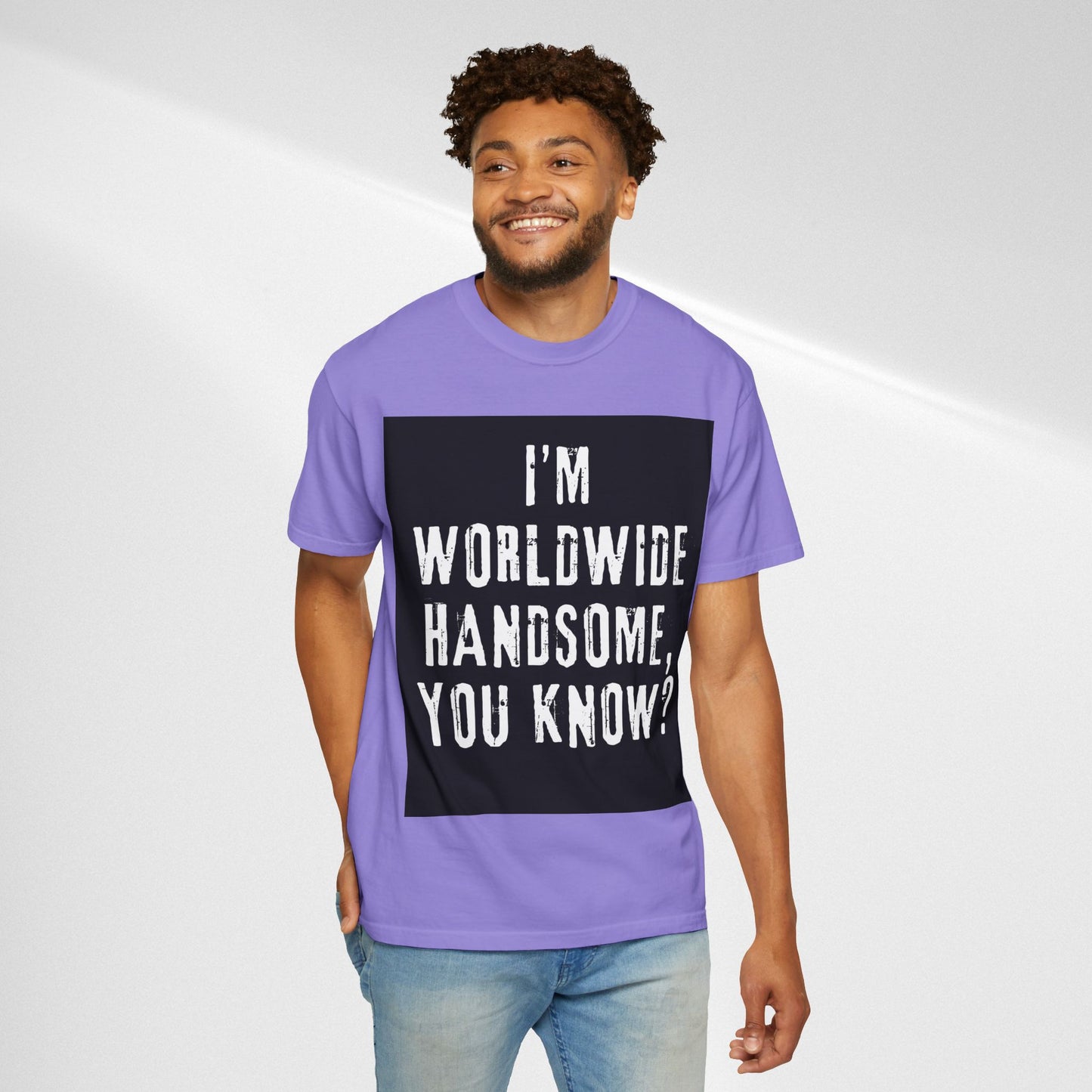 Worldwide Handsome T-Shirt — "I'm Worldwide Handsome, You Know?" Funny Graphic Tee