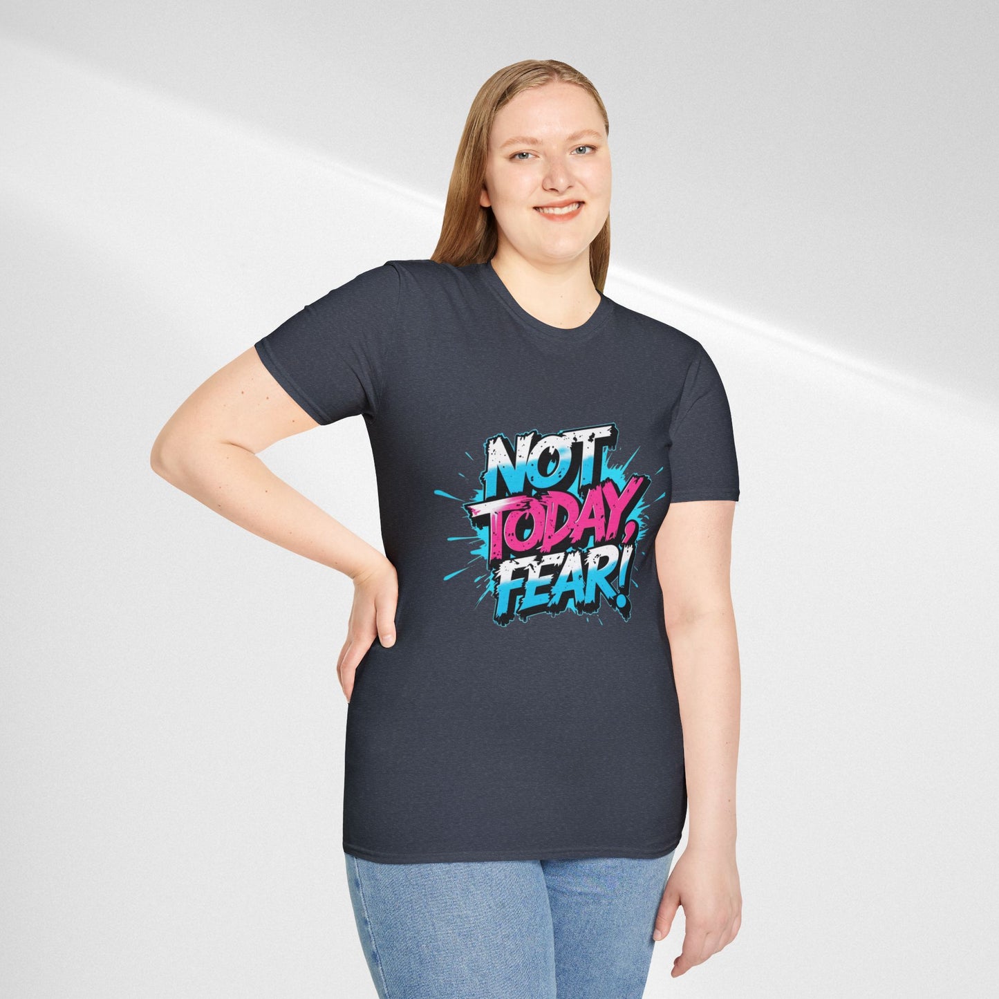 Not Today, Fear! Graphic T‑Shirt — Bold Motivational Tee
