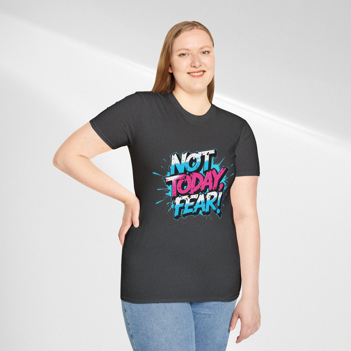 Not Today, Fear! Graphic T‑Shirt — Bold Motivational Tee