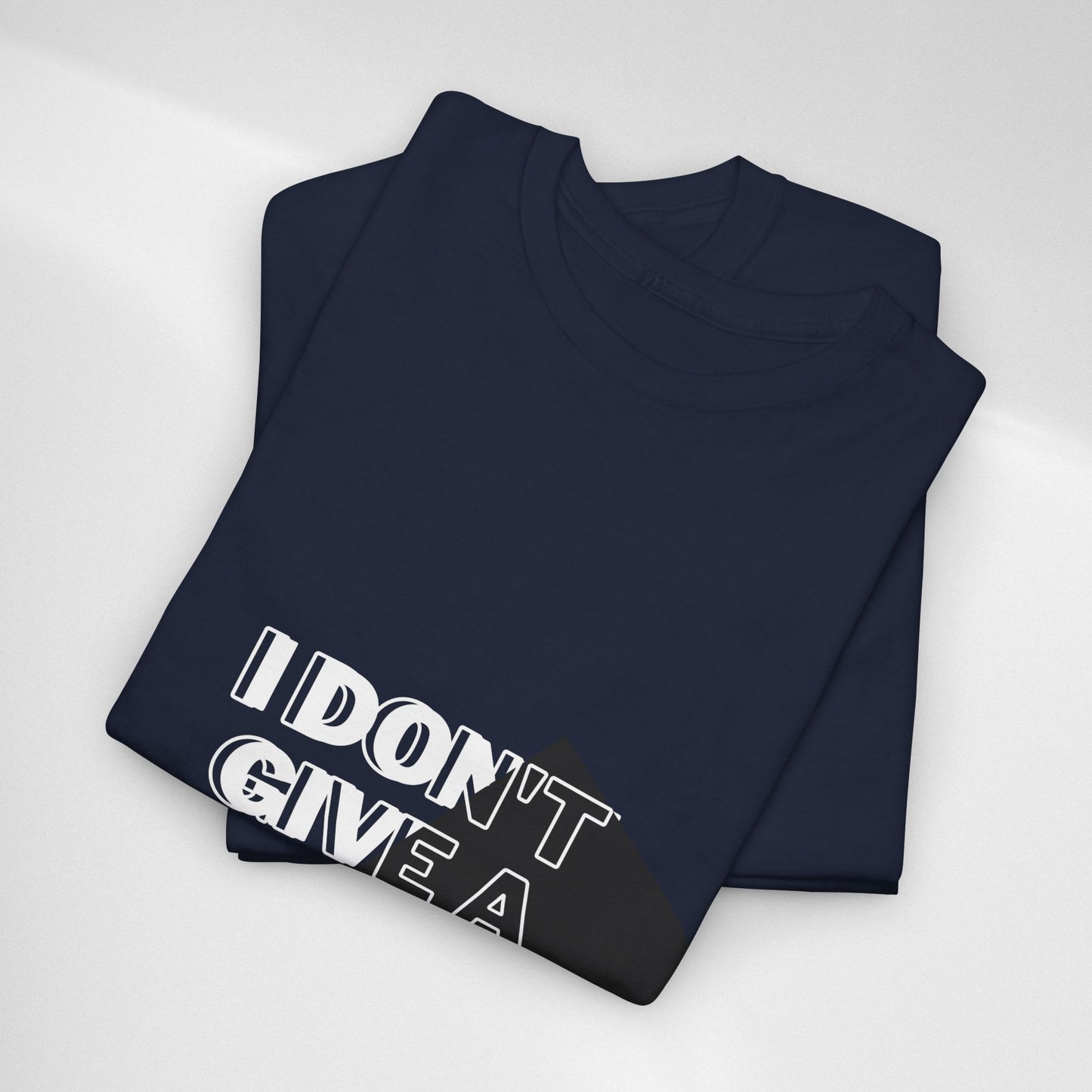I Don't Give a Shh Tee — Bold Graphic Statement T‑Shirt