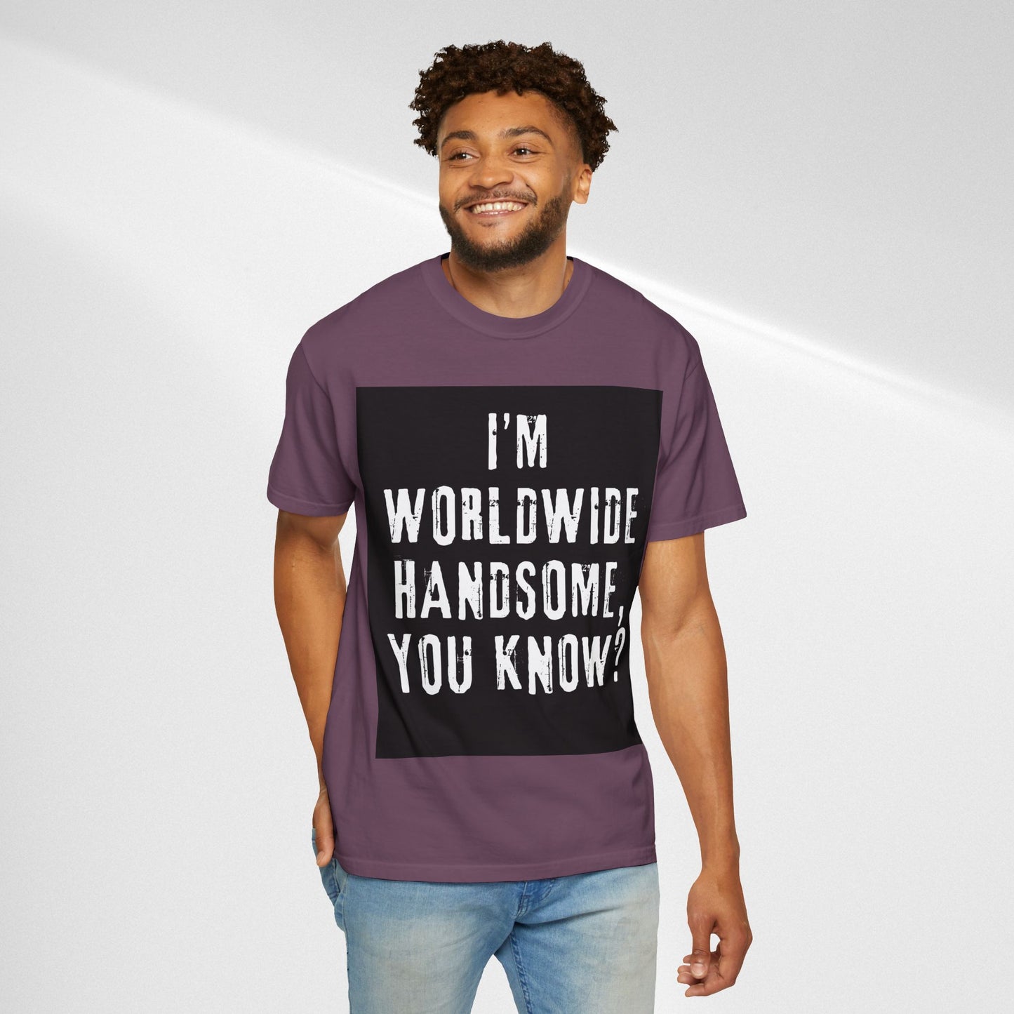 Worldwide Handsome T-Shirt — "I'm Worldwide Handsome, You Know?" Funny Graphic Tee
