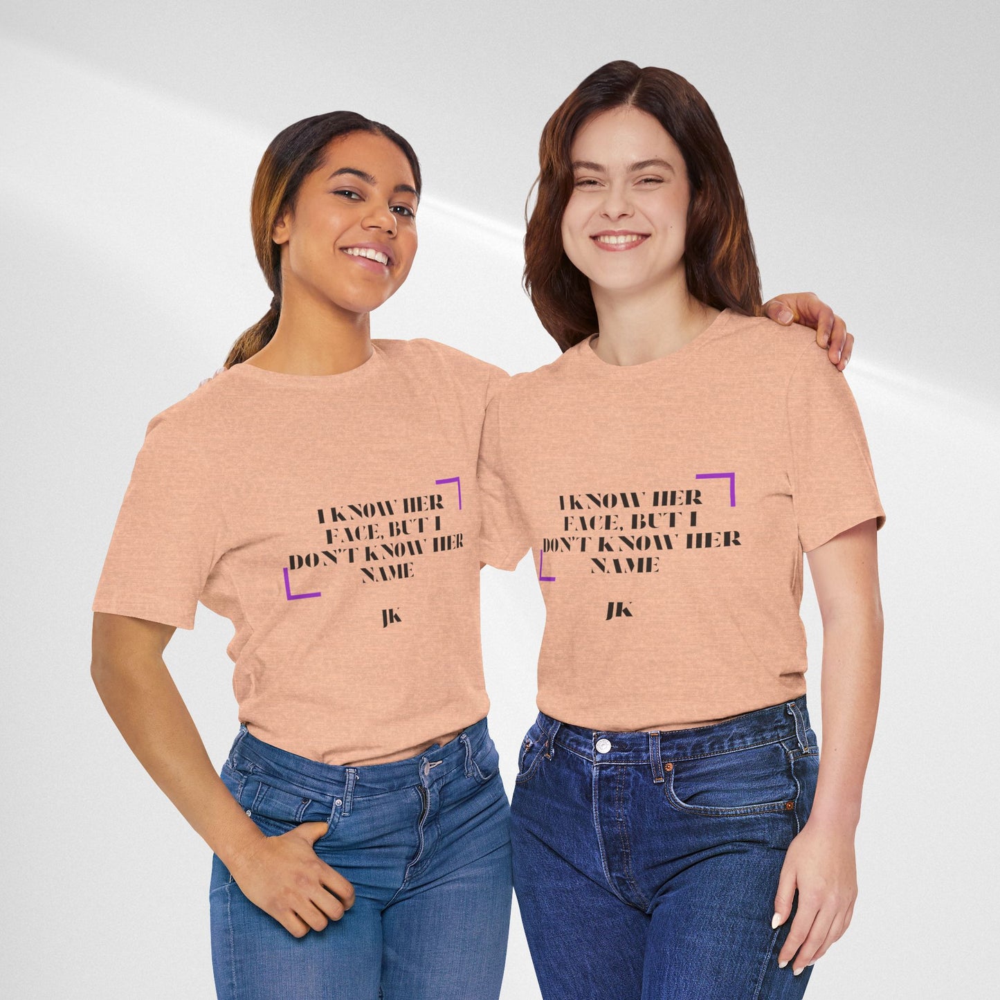 I Know Her Face Tee — Feminine Quote Graphic T‑Shirt