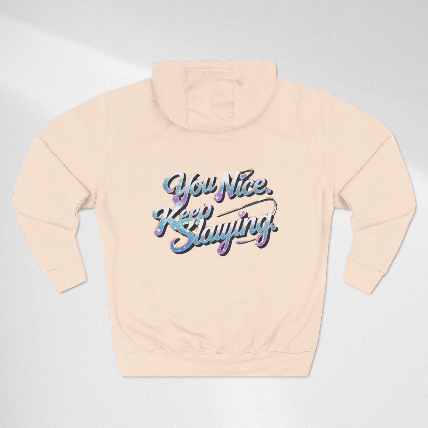 Hoodie — "You Nice. Keep Slaying" Retro Script Pullover