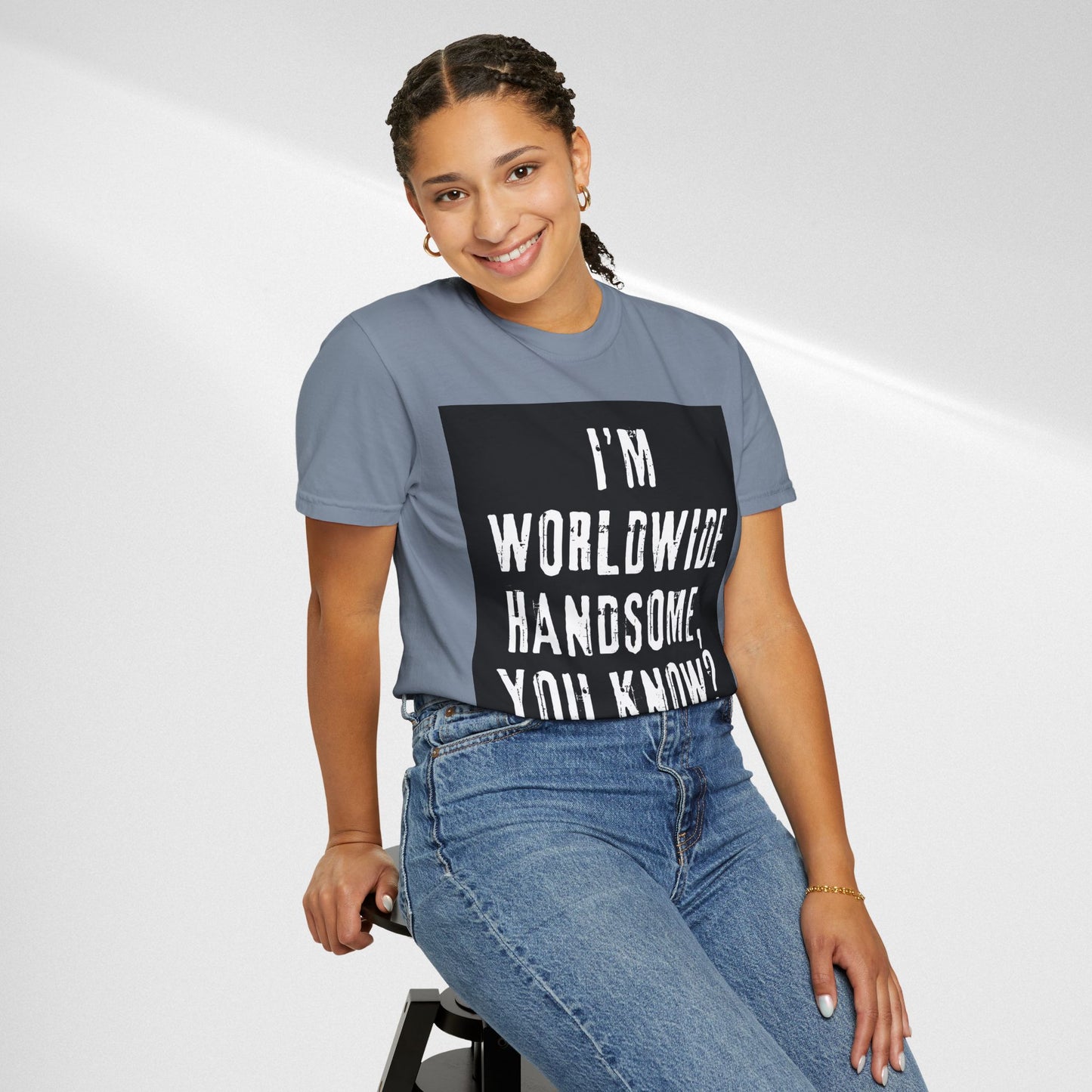 Worldwide Handsome T-Shirt — "I'm Worldwide Handsome, You Know?" Funny Graphic Tee