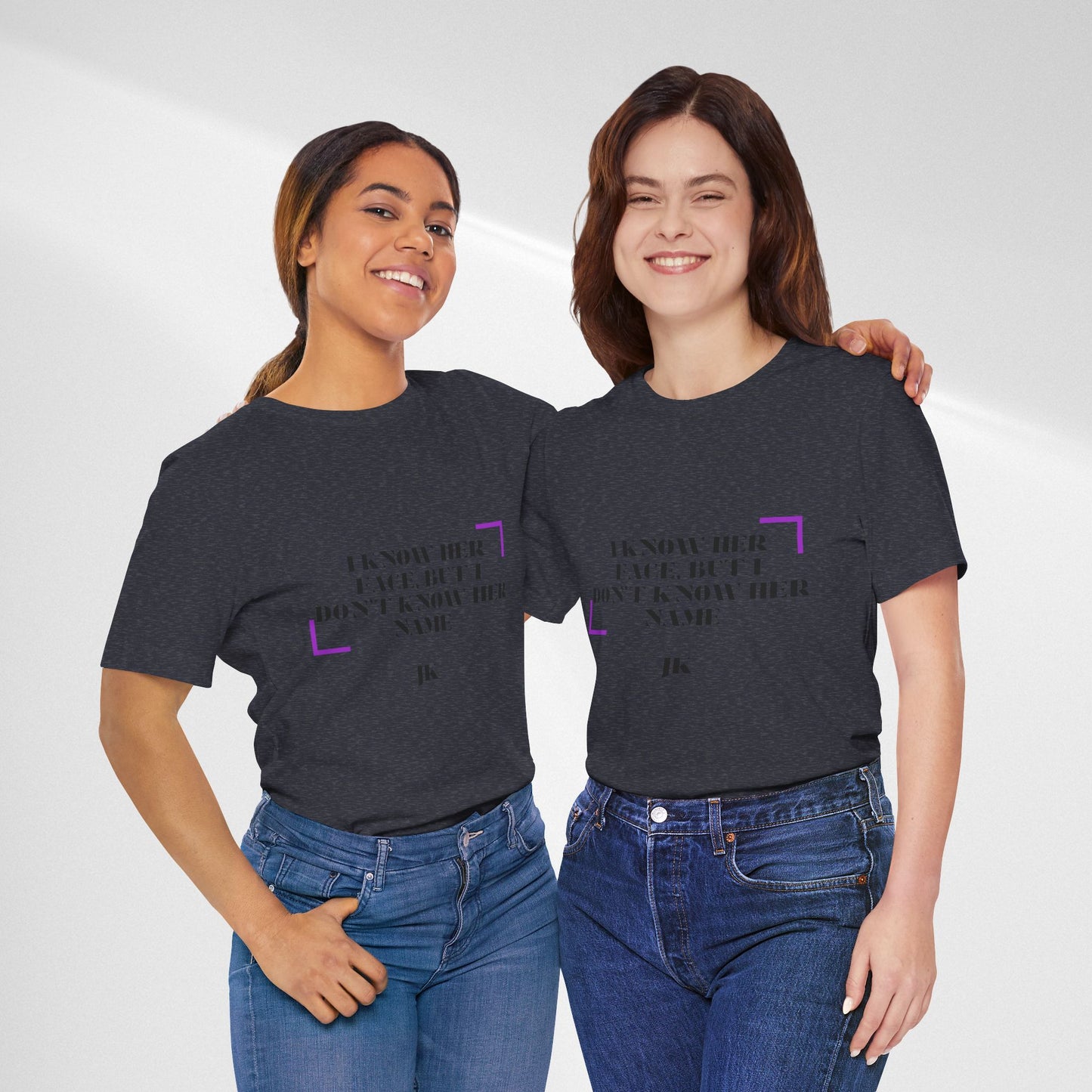 I Know Her Face Tee — Feminine Quote Graphic T‑Shirt