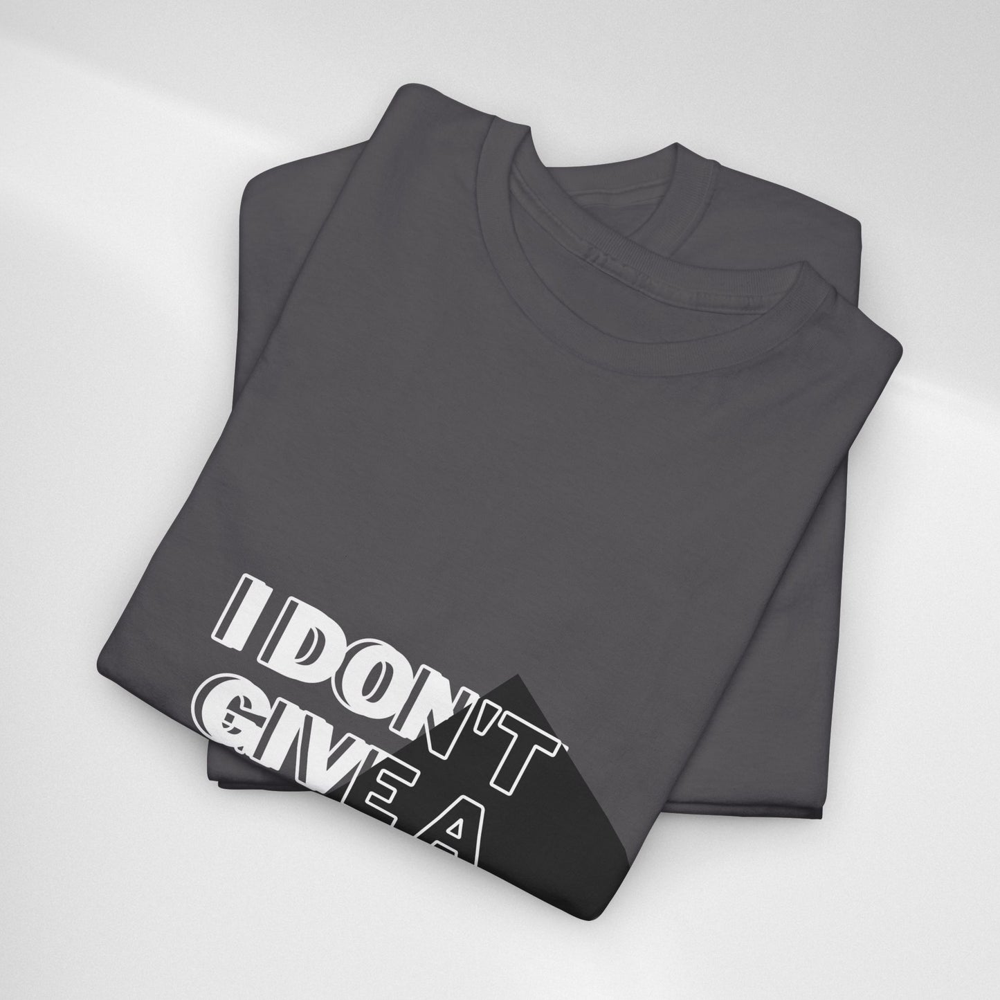 I Don't Give a Shh Tee — Bold Graphic Statement T‑Shirt