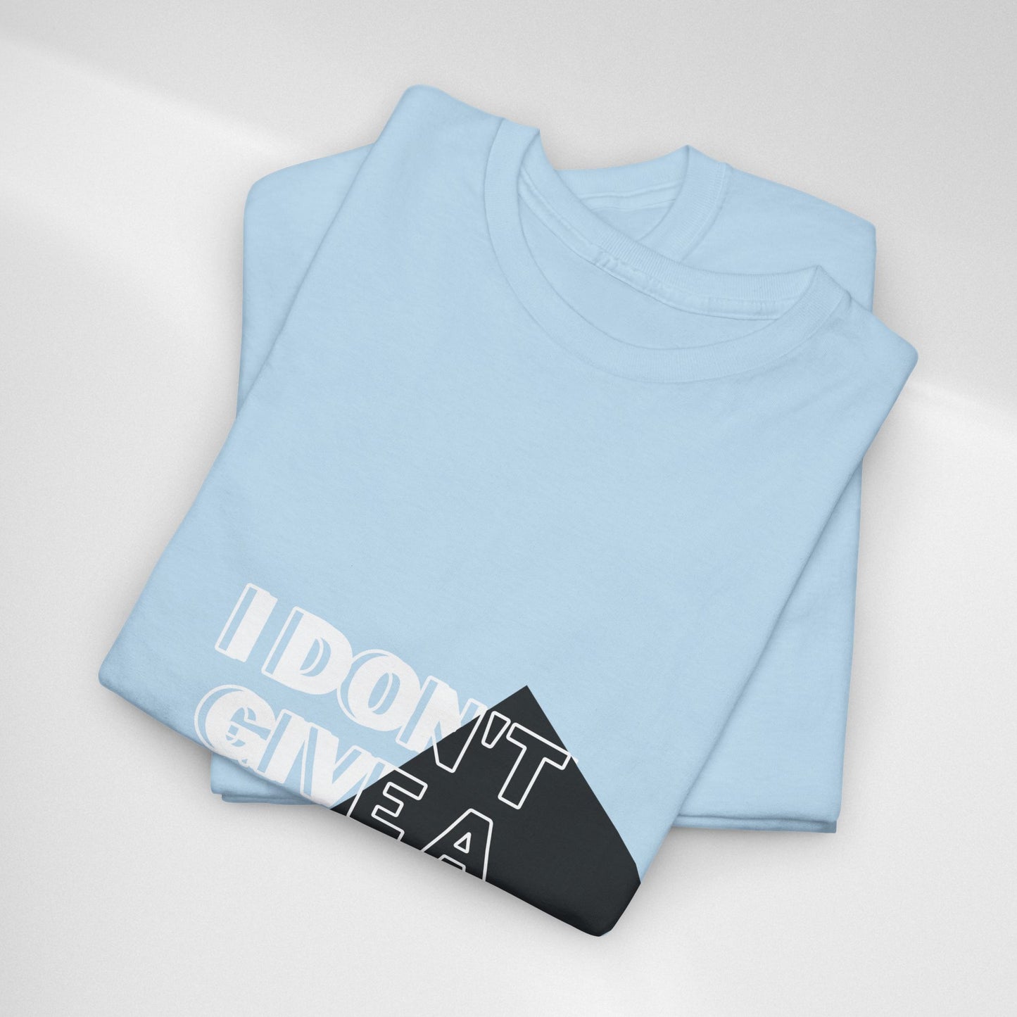 I Don't Give a Shh Tee — Bold Graphic Statement T‑Shirt