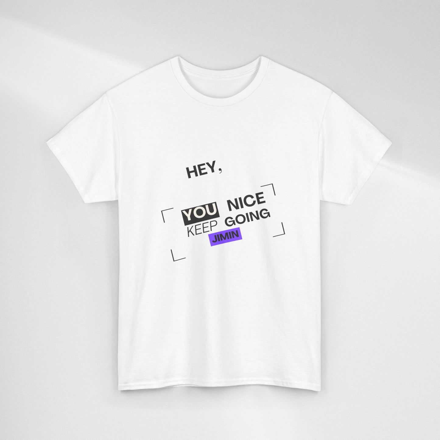 Motivational Tee — "Hey, You Nice Keep Going" Inspirational Graphic T-Shirt