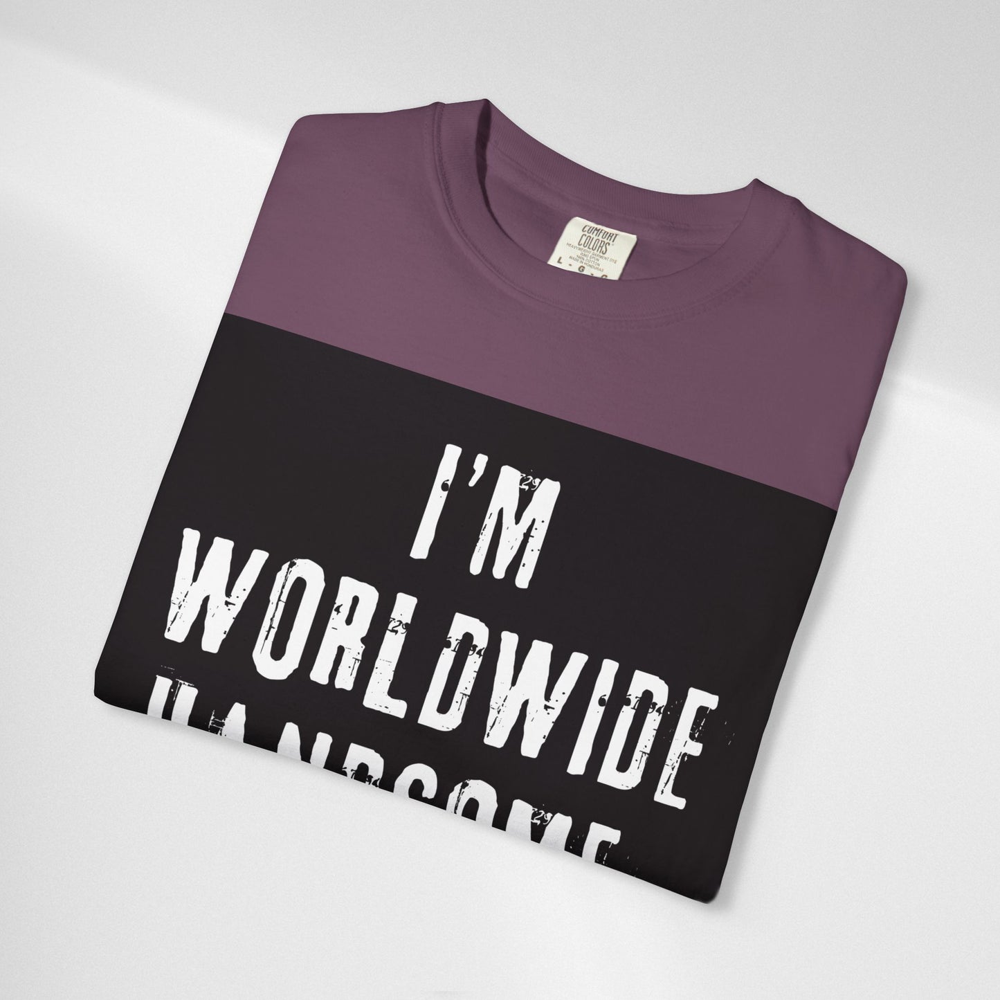 Worldwide Handsome T-Shirt — "I'm Worldwide Handsome, You Know?" Funny Graphic Tee