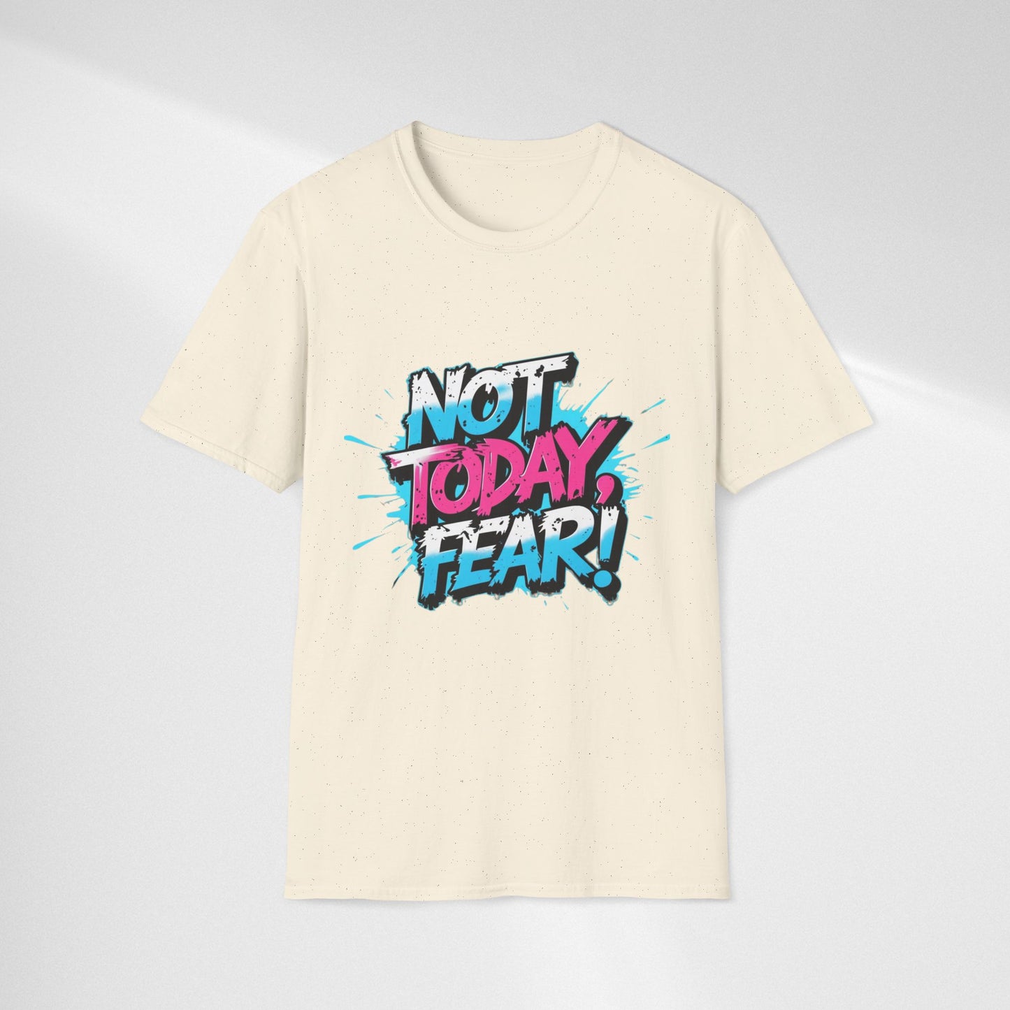 Not Today, Fear! Graphic T‑Shirt — Bold Motivational Tee