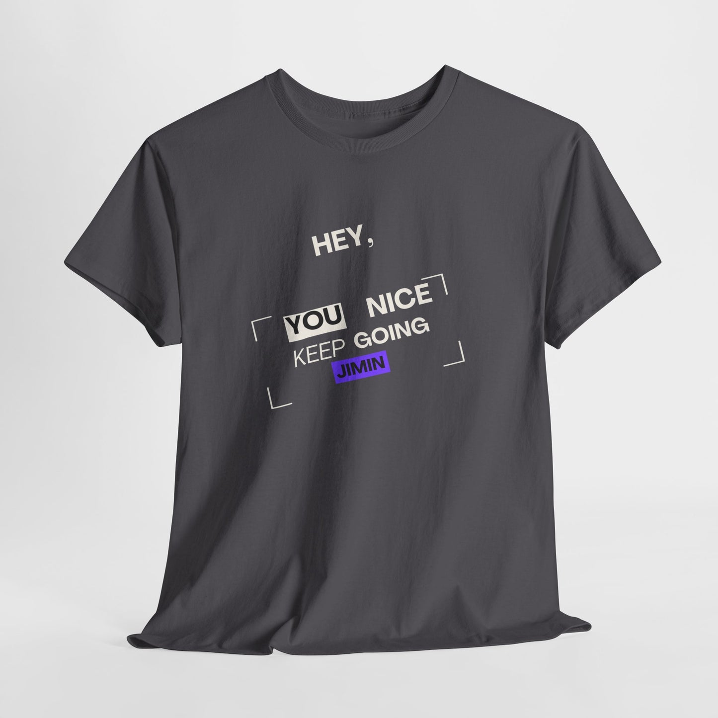Motivational Tee — "Hey, You Nice Keep Going" Inspirational Graphic T-Shirt
