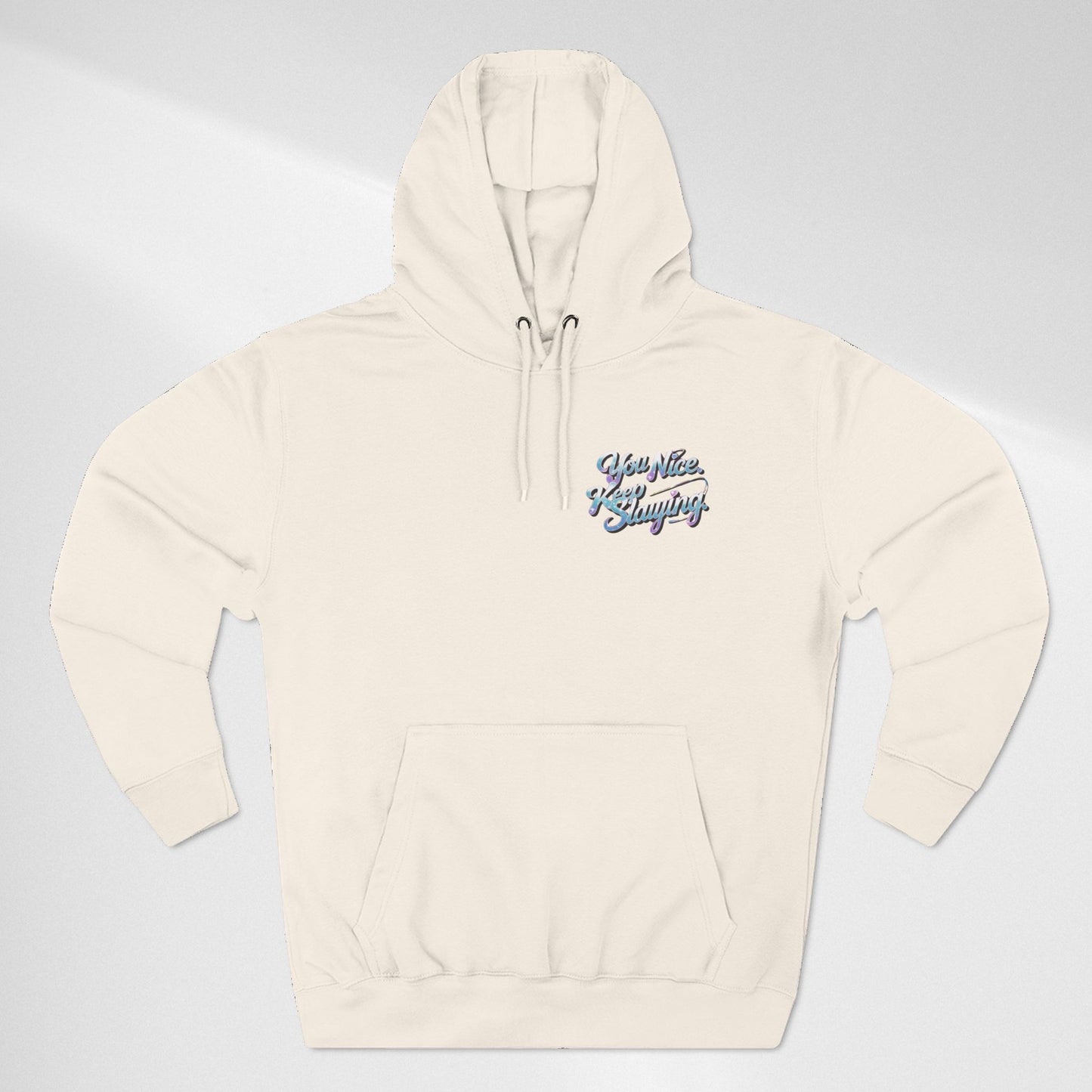 Hoodie — "You Nice. Keep Slaying" Retro Script Pullover