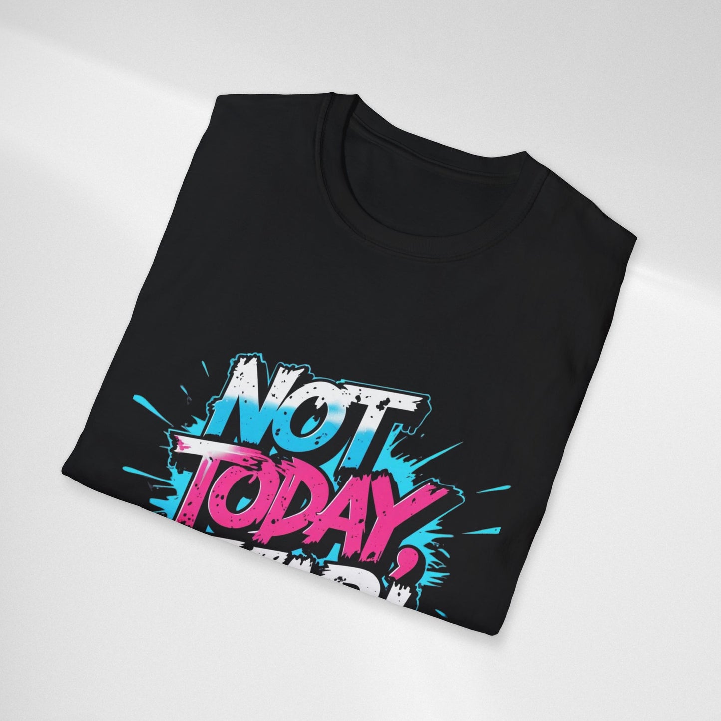 Not Today, Fear! Graphic T‑Shirt — Bold Motivational Tee