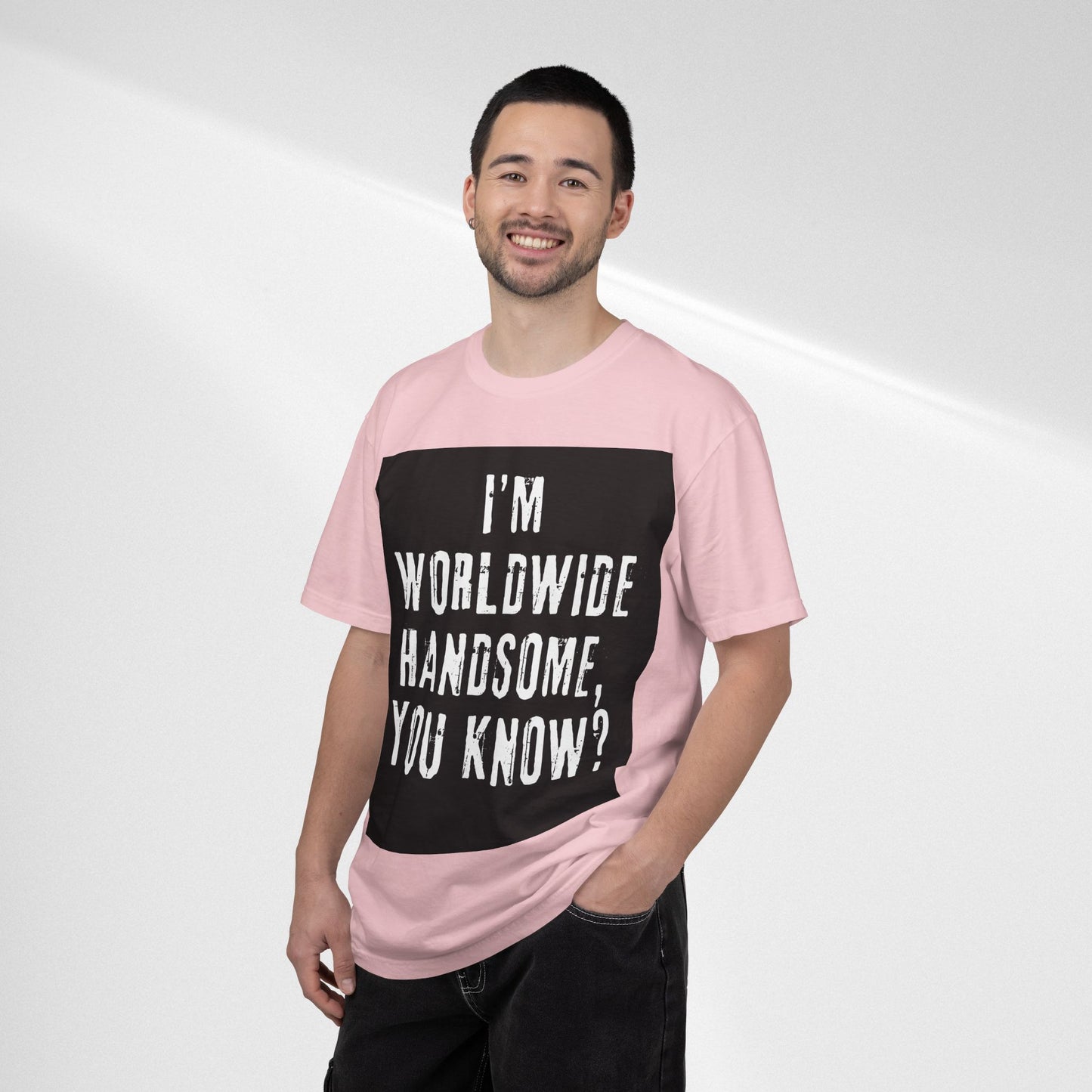 Worldwide Handsome T-Shirt — "I'm Worldwide Handsome, You Know?" Funny Graphic Tee