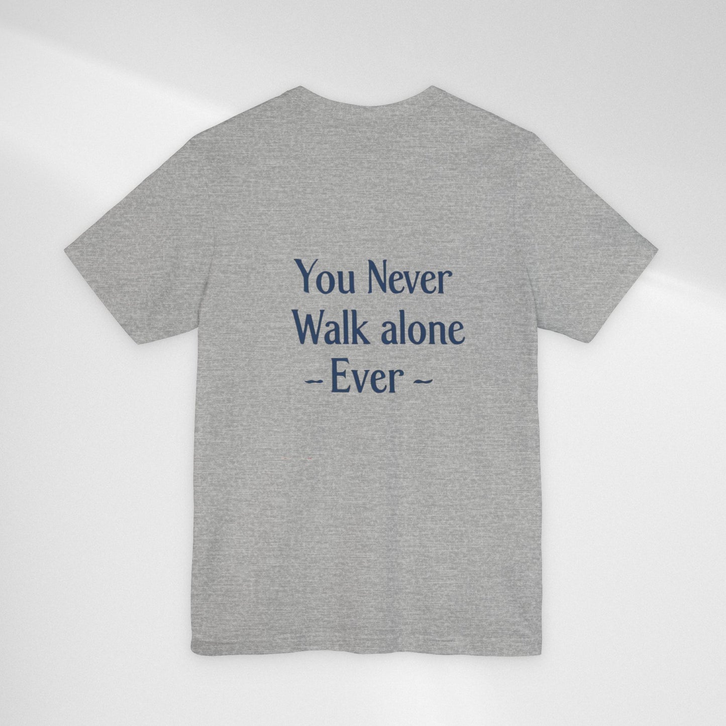 You Never Walk Alone T-Shirt — Inspirational Quote Tee