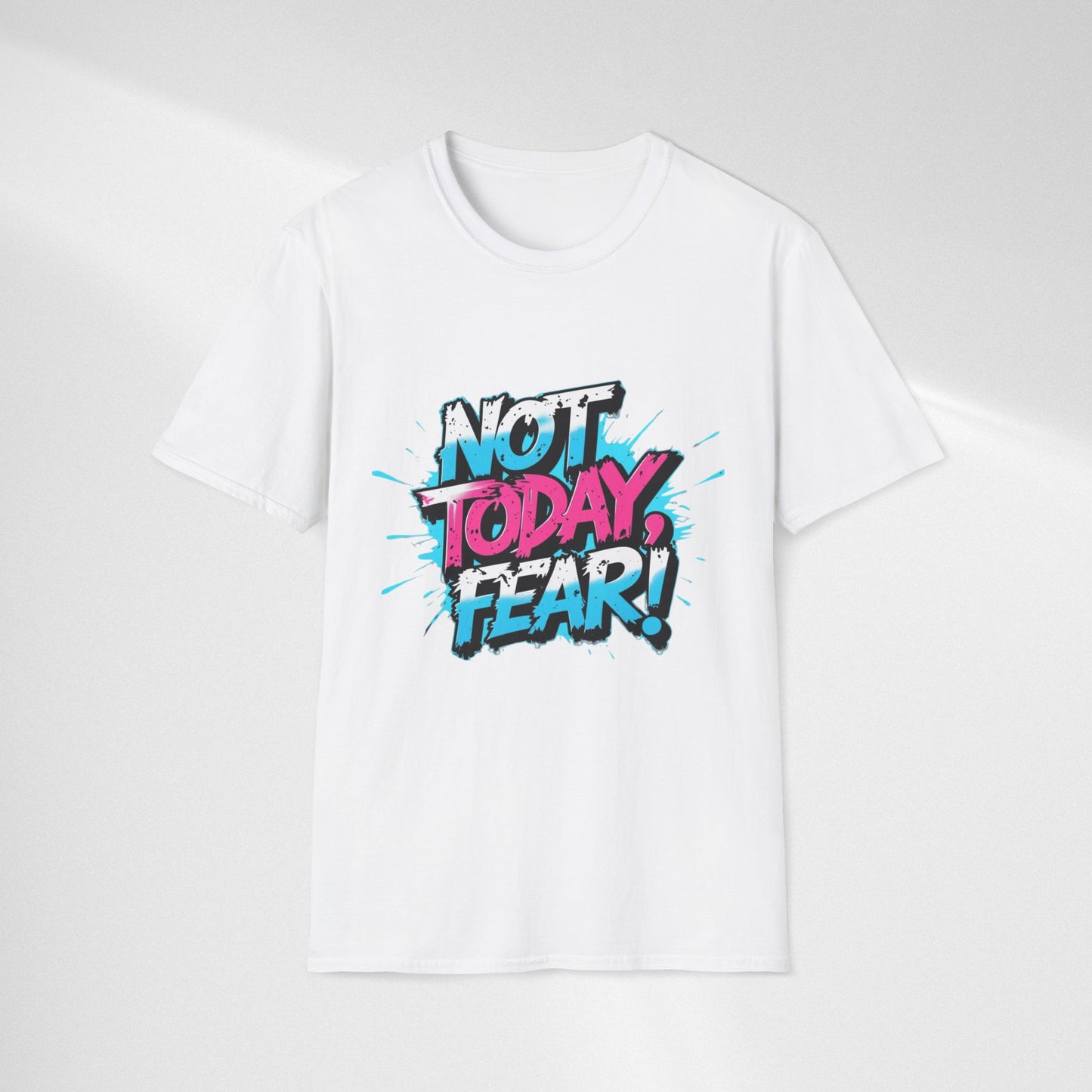 Not Today, Fear! Graphic T‑Shirt — Bold Motivational Tee