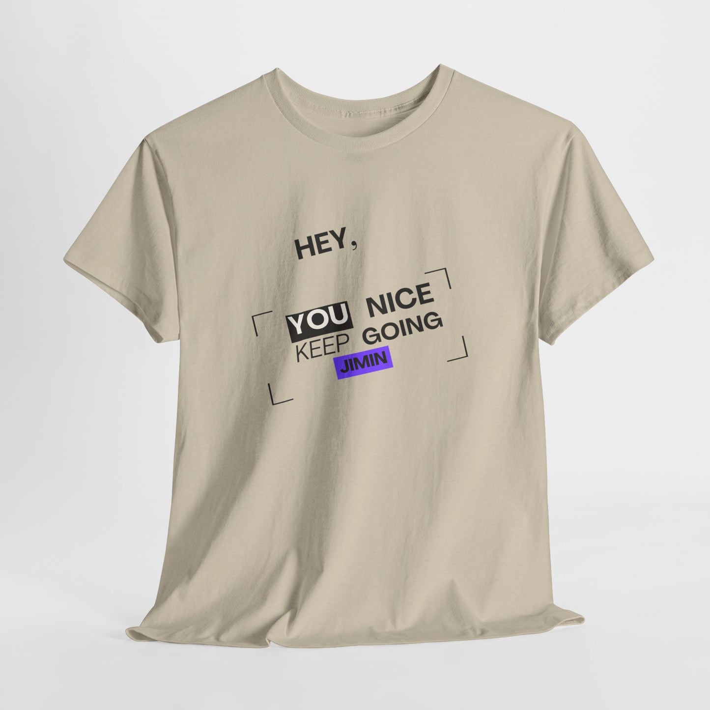 Motivational Tee — "Hey, You Nice Keep Going" Inspirational Graphic T-Shirt