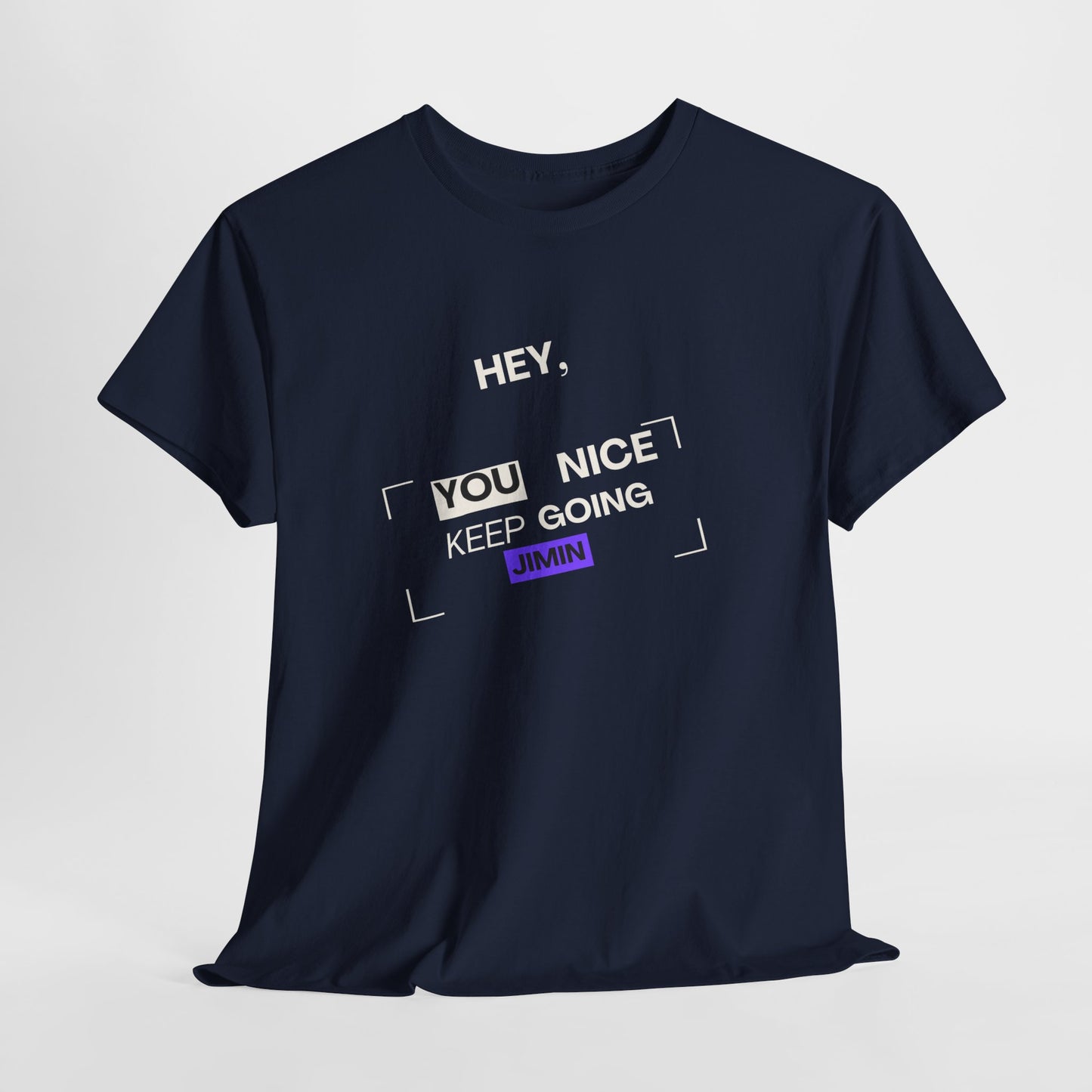 Motivational Tee — "Hey, You Nice Keep Going" Inspirational Graphic T-Shirt