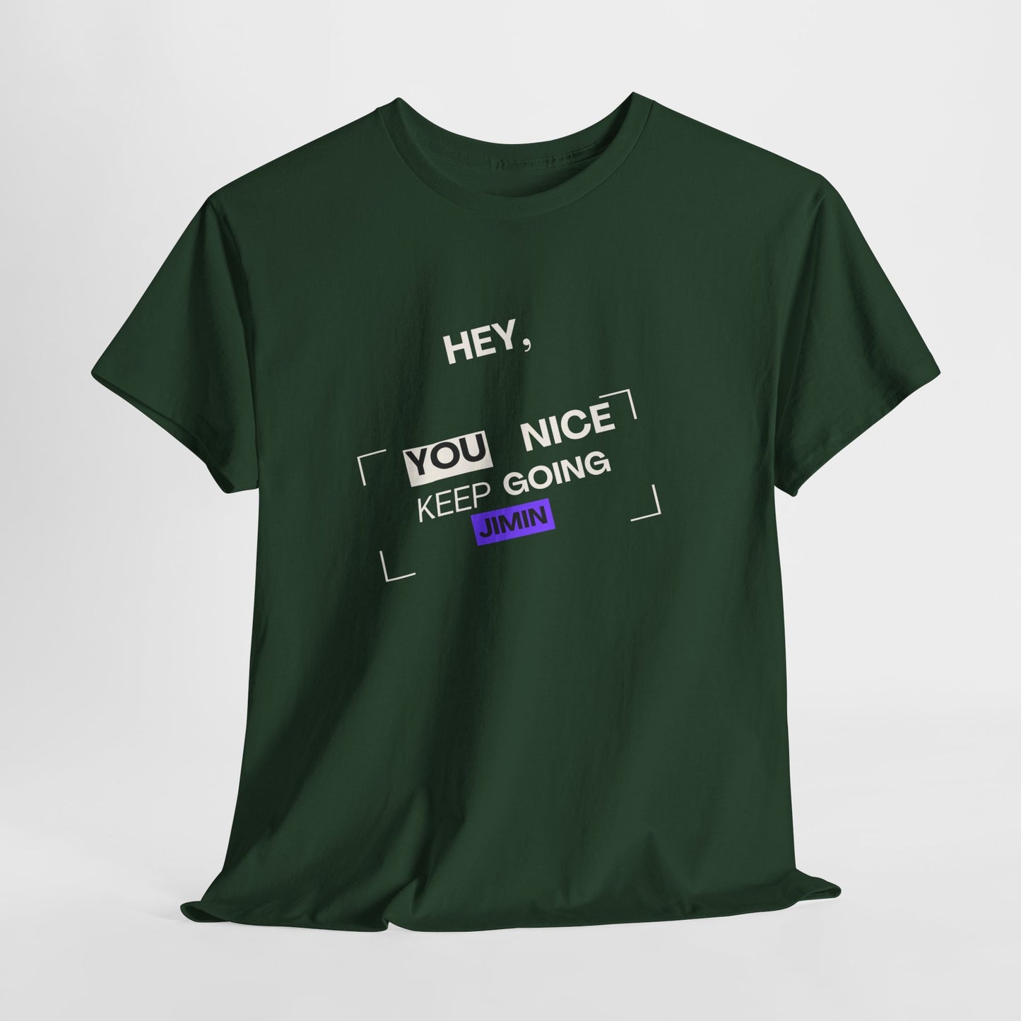 Motivational Tee — "Hey, You Nice Keep Going" Inspirational Graphic T-Shirt