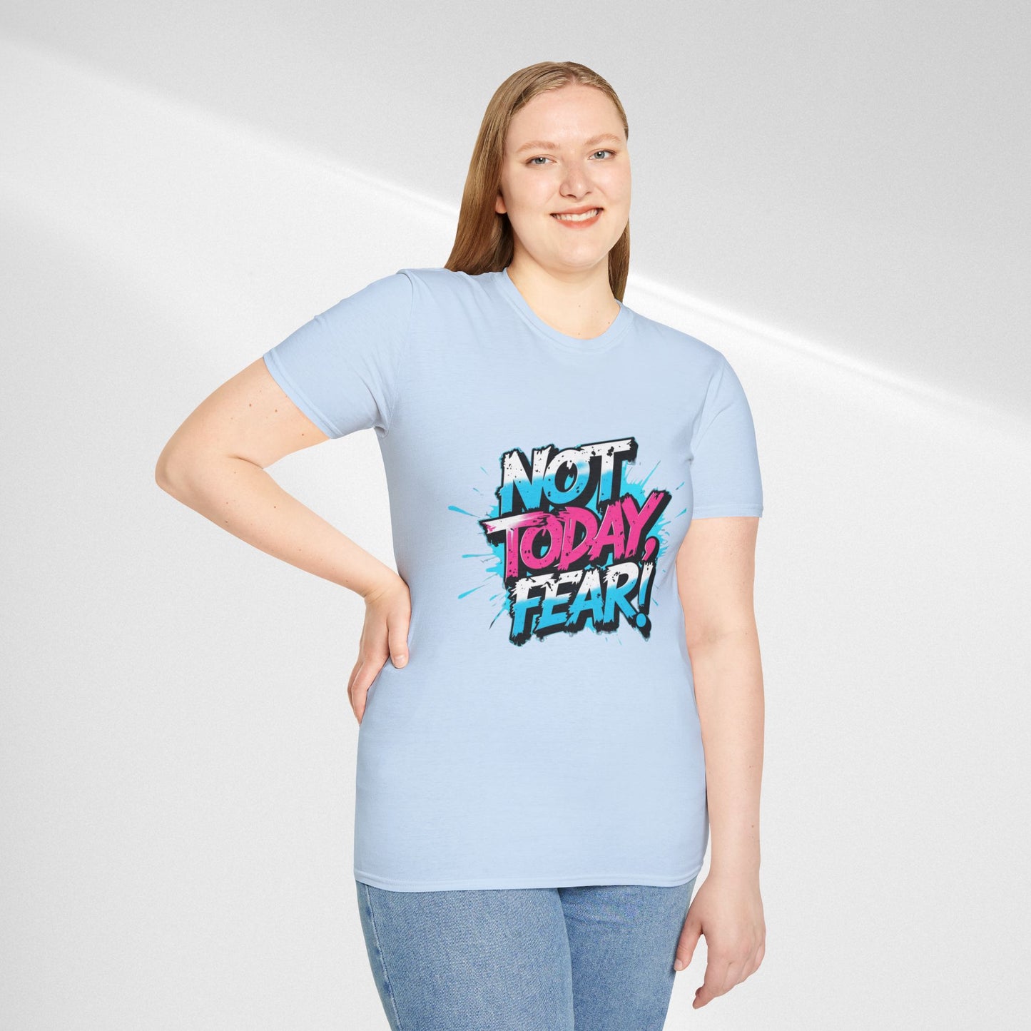 Not Today, Fear! Graphic T‑Shirt — Bold Motivational Tee