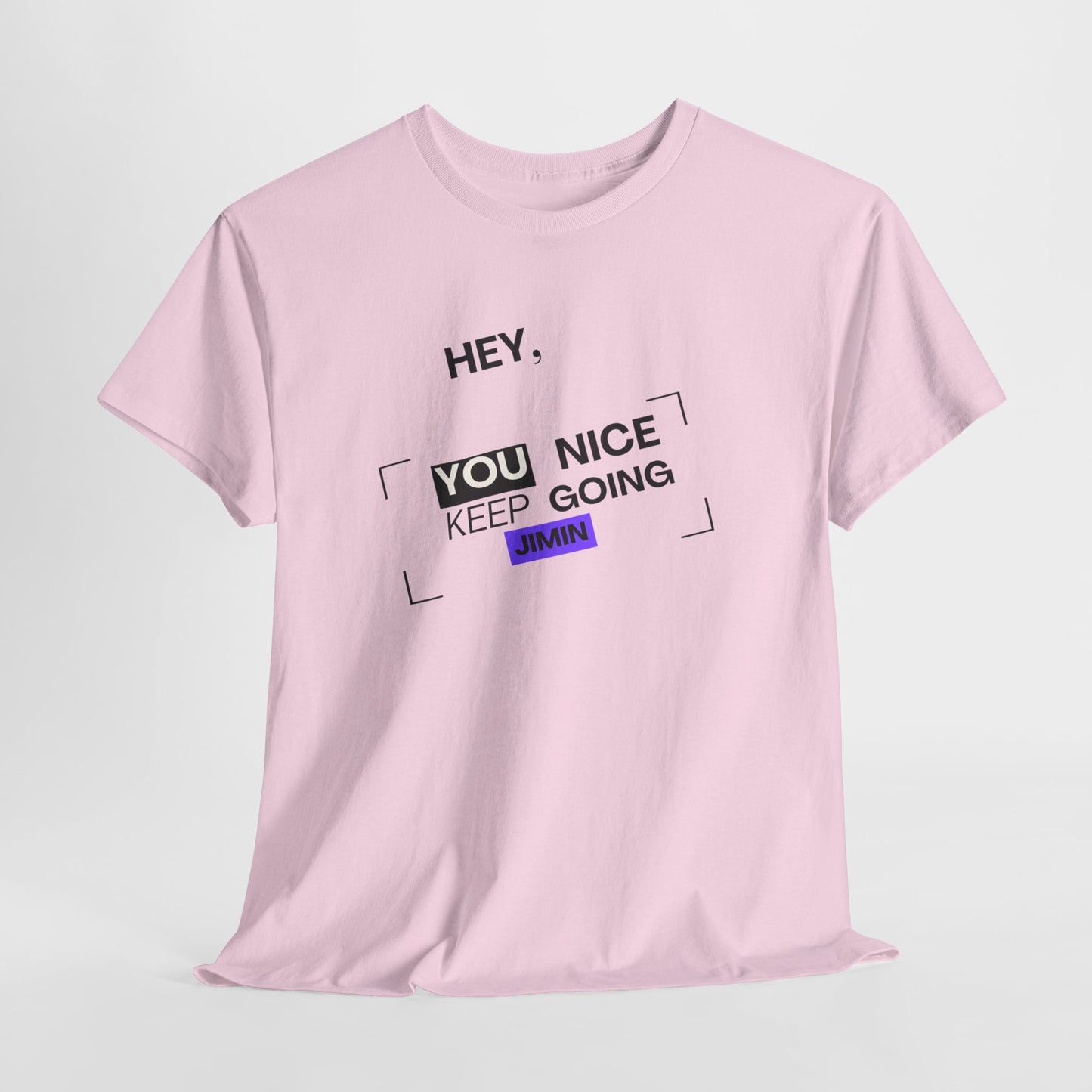 Motivational Tee — "Hey, You Nice Keep Going" Inspirational Graphic T-Shirt