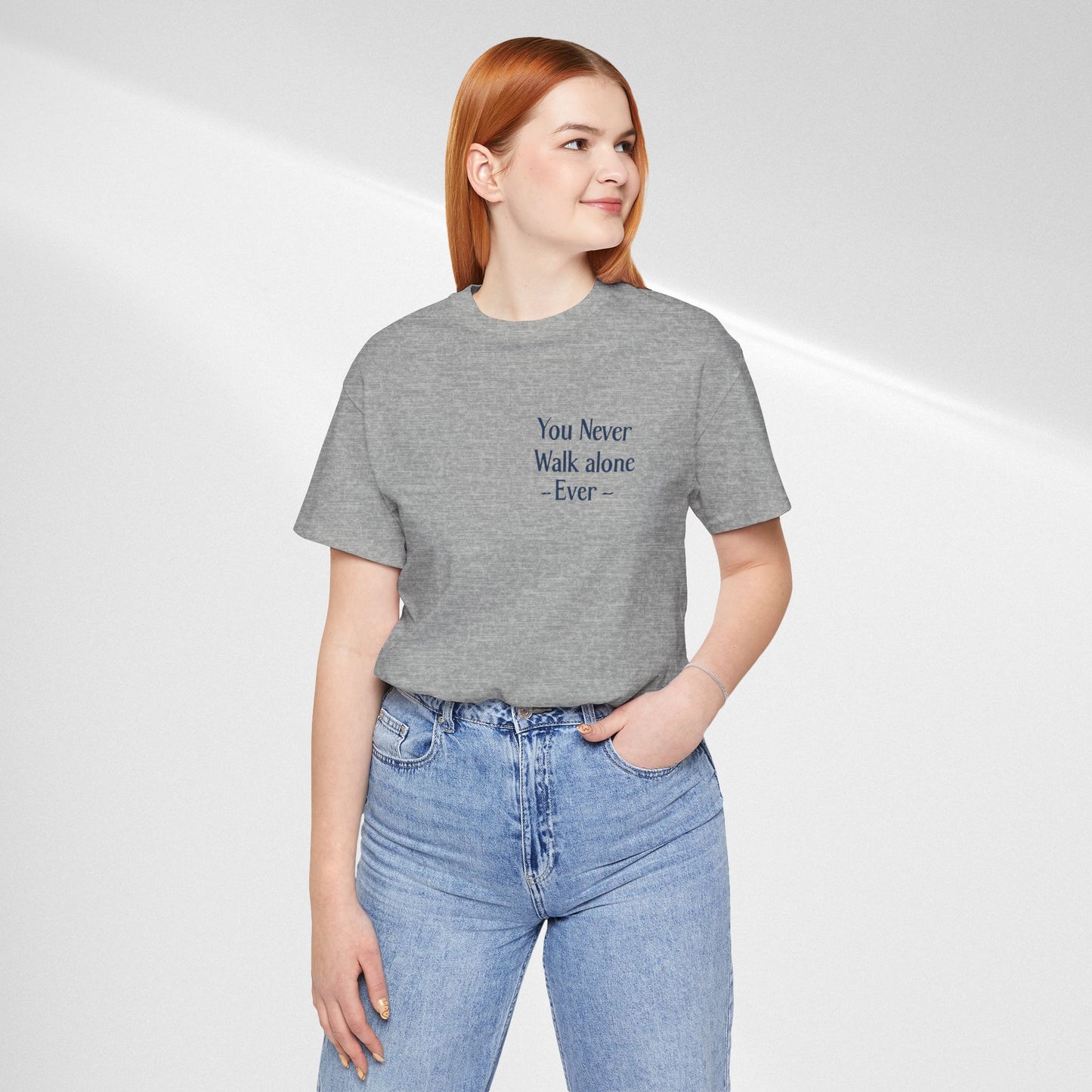 You Never Walk Alone T-Shirt — Inspirational Quote Tee