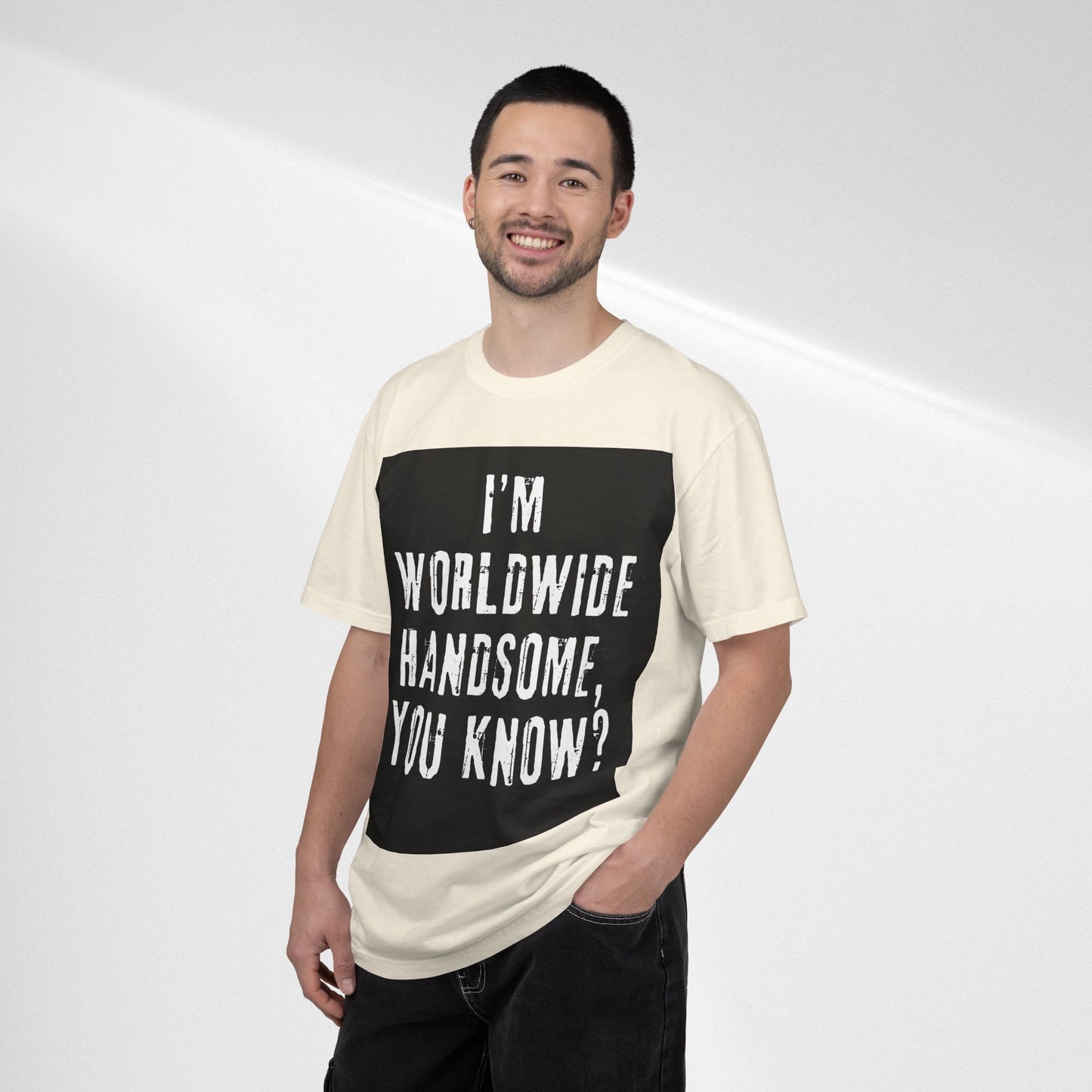 Worldwide Handsome T-Shirt — "I'm Worldwide Handsome, You Know?" Funny Graphic Tee