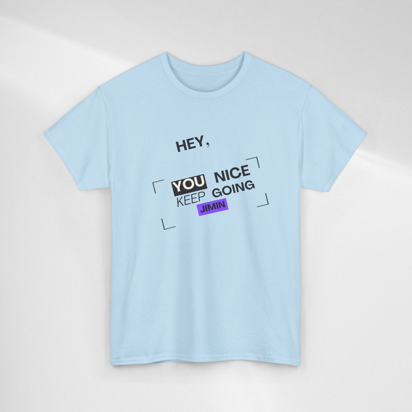 Motivational Tee — "Hey, You Nice Keep Going" Inspirational Graphic T-Shirt